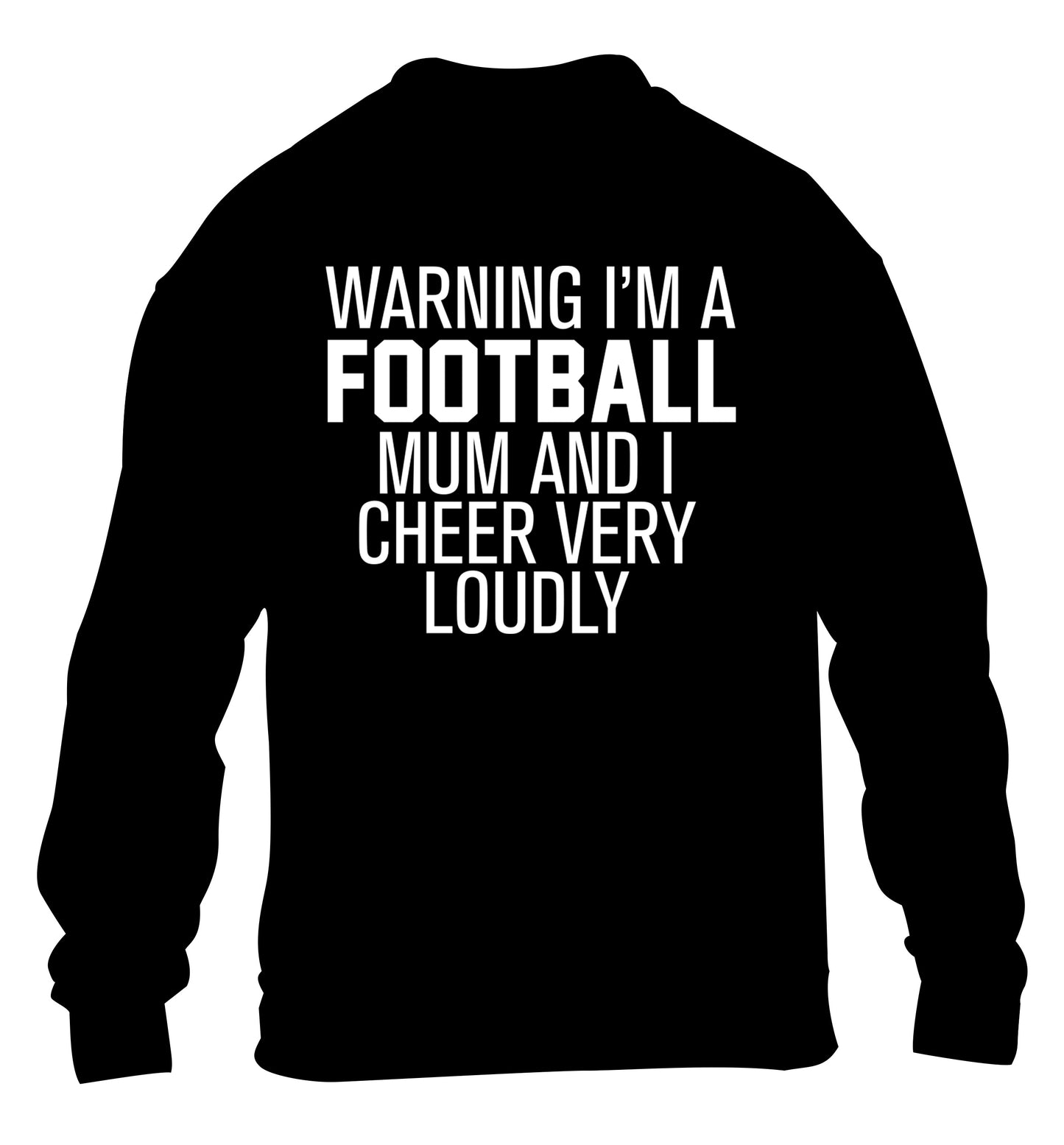 Warning I'm a football mum and I cheer very loudly children's black sweater 12-14 Years