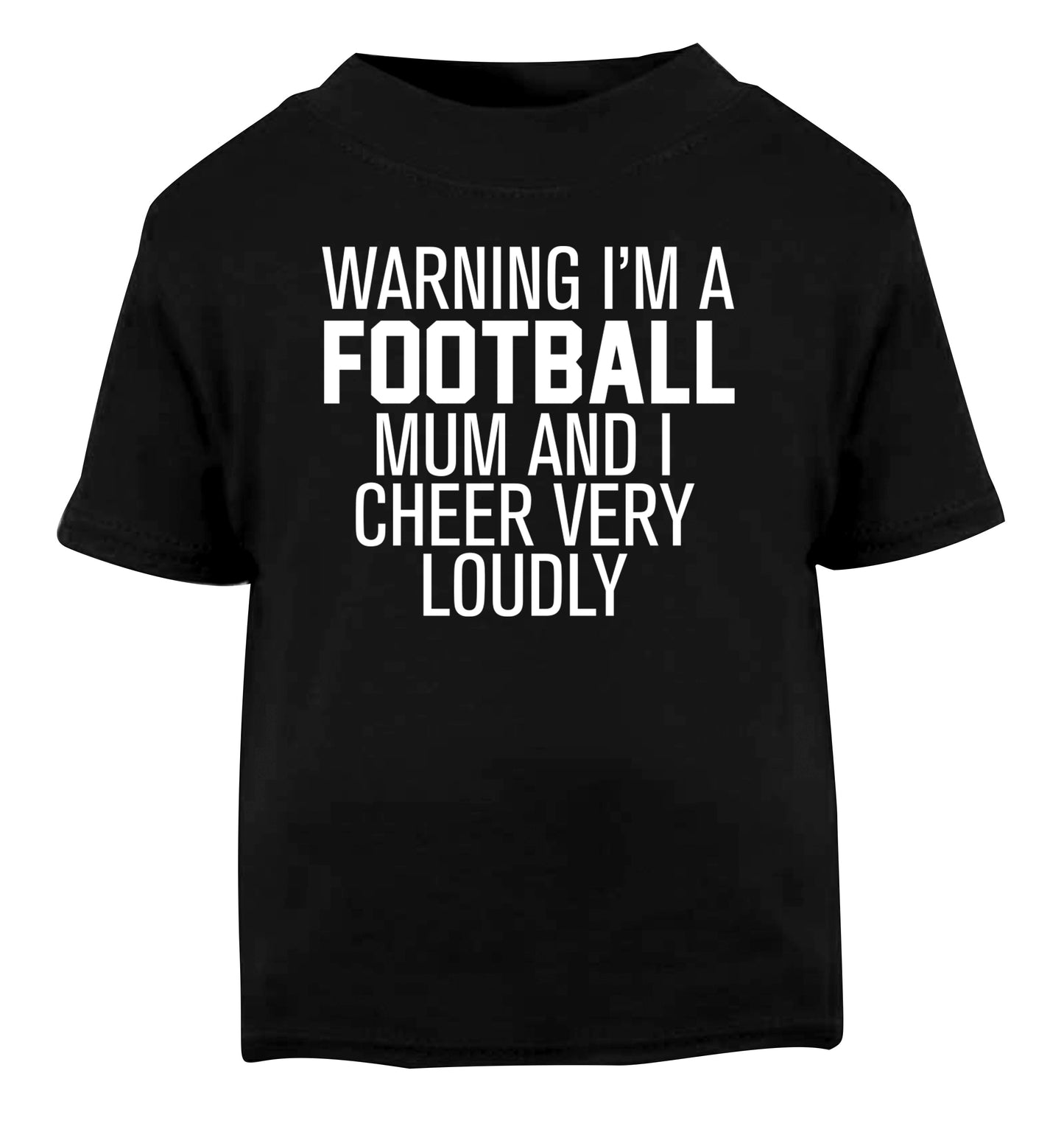 Warning I'm a football mum and I cheer very loudly Black Baby Toddler Tshirt 2 years