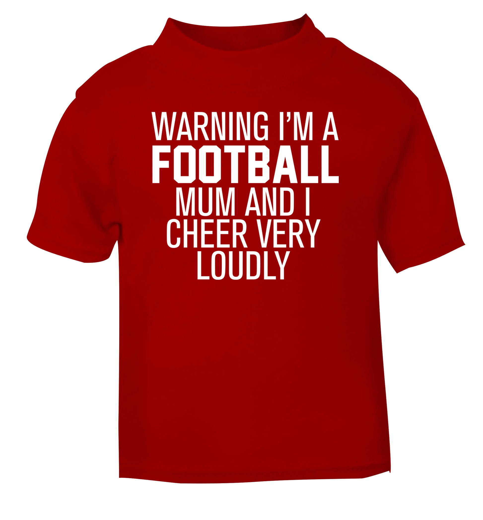 Warning I'm a football mum and I cheer very loudly red Baby Toddler Tshirt 2 Years