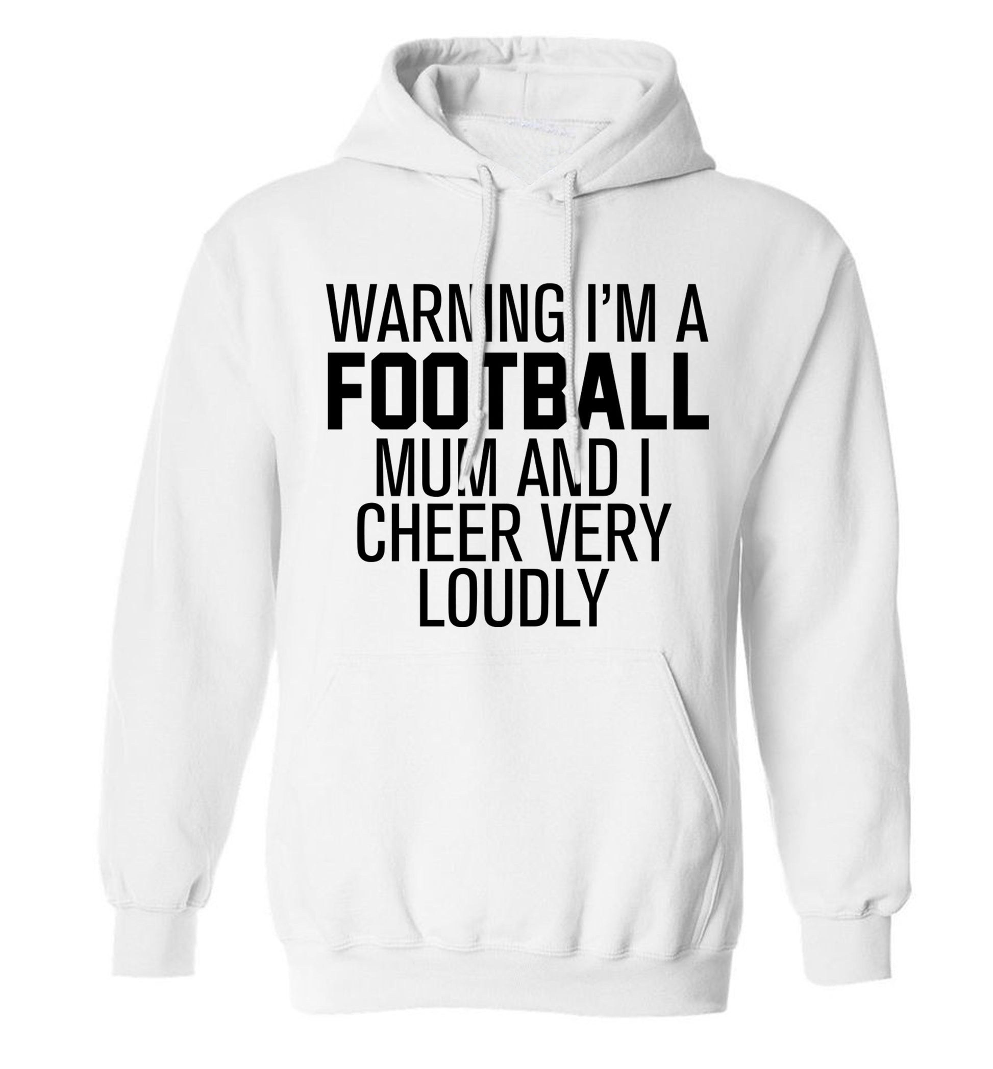 Warning I'm a football mum and I cheer very loudly adults unisexwhite hoodie 2XL