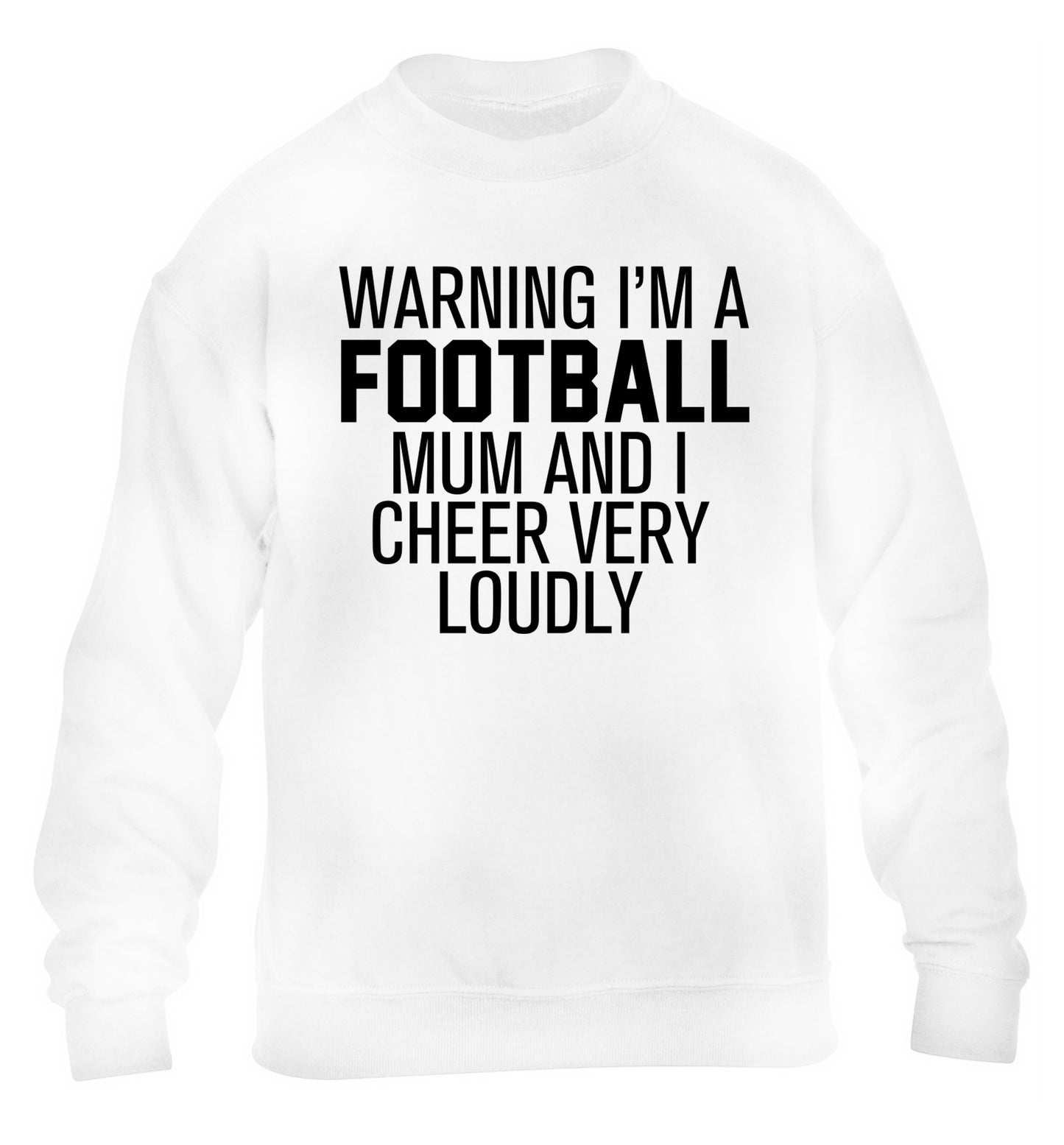 Warning I'm a football mum and I cheer very loudly children's white sweater 12-14 Years