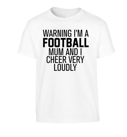 Warning I'm a football mum and I cheer very loudly Children's white Tshirt 12-14 Years