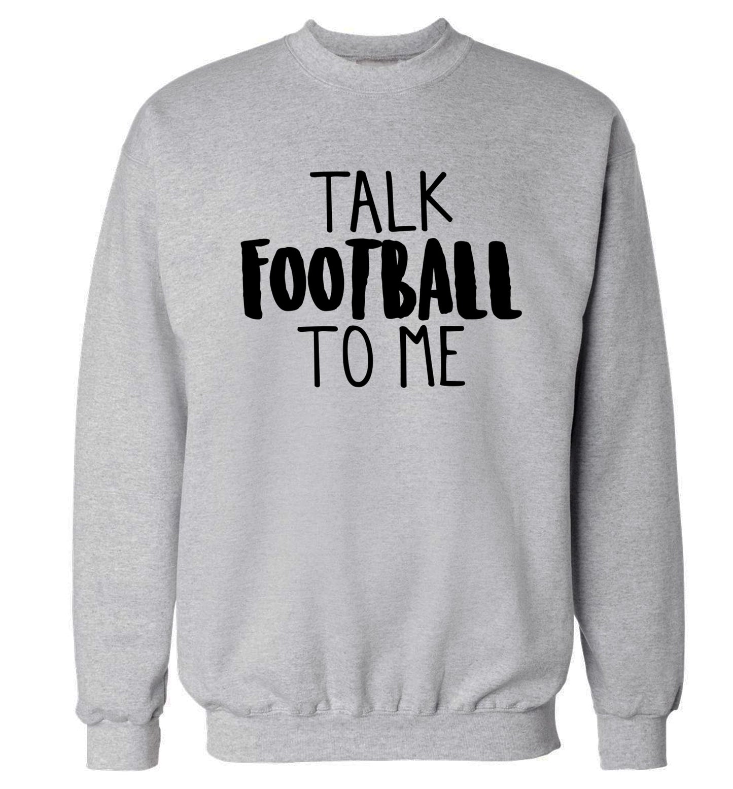 Talk football to me Adult's unisexgrey Sweater 2XL