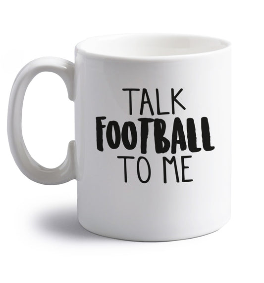 Talk football to me right handed white ceramic mug 