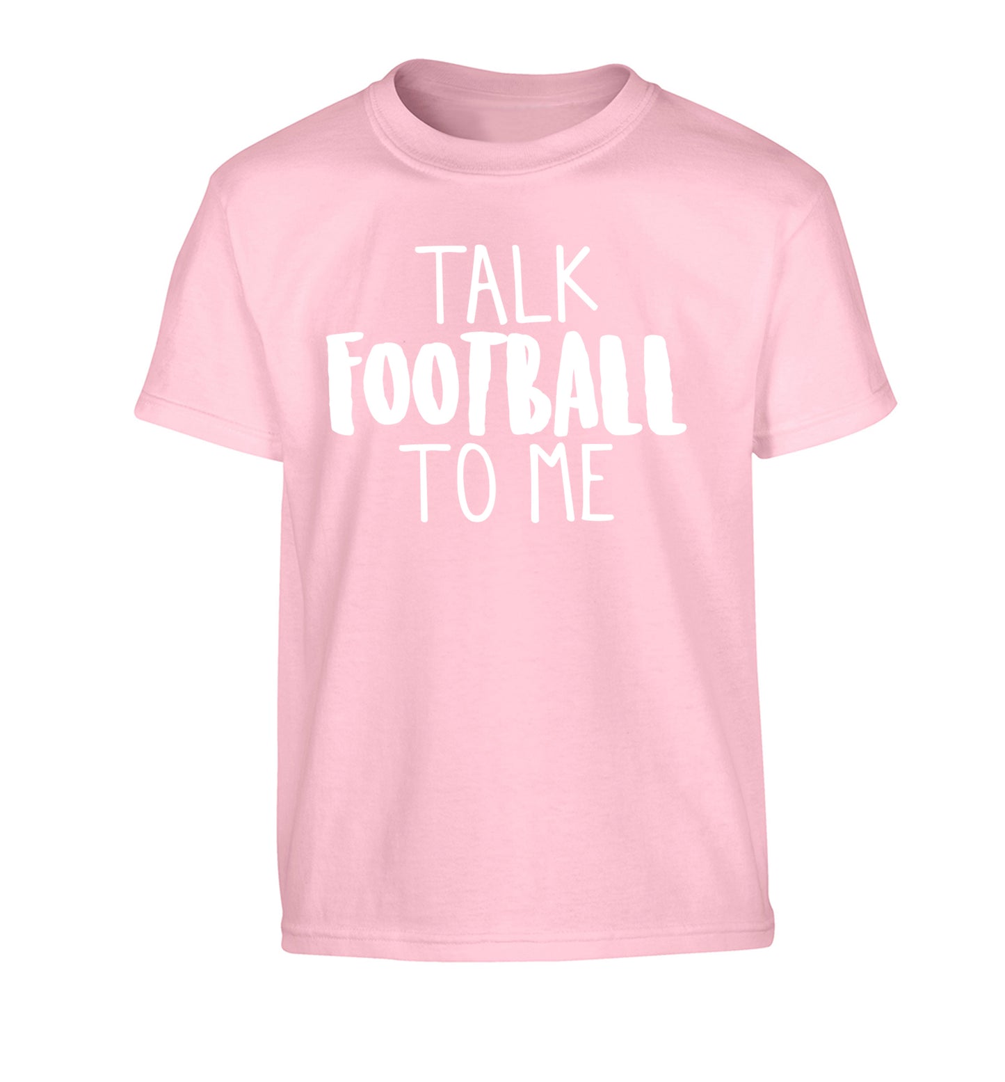 Talk football to me Children's light pink Tshirt 12-14 Years