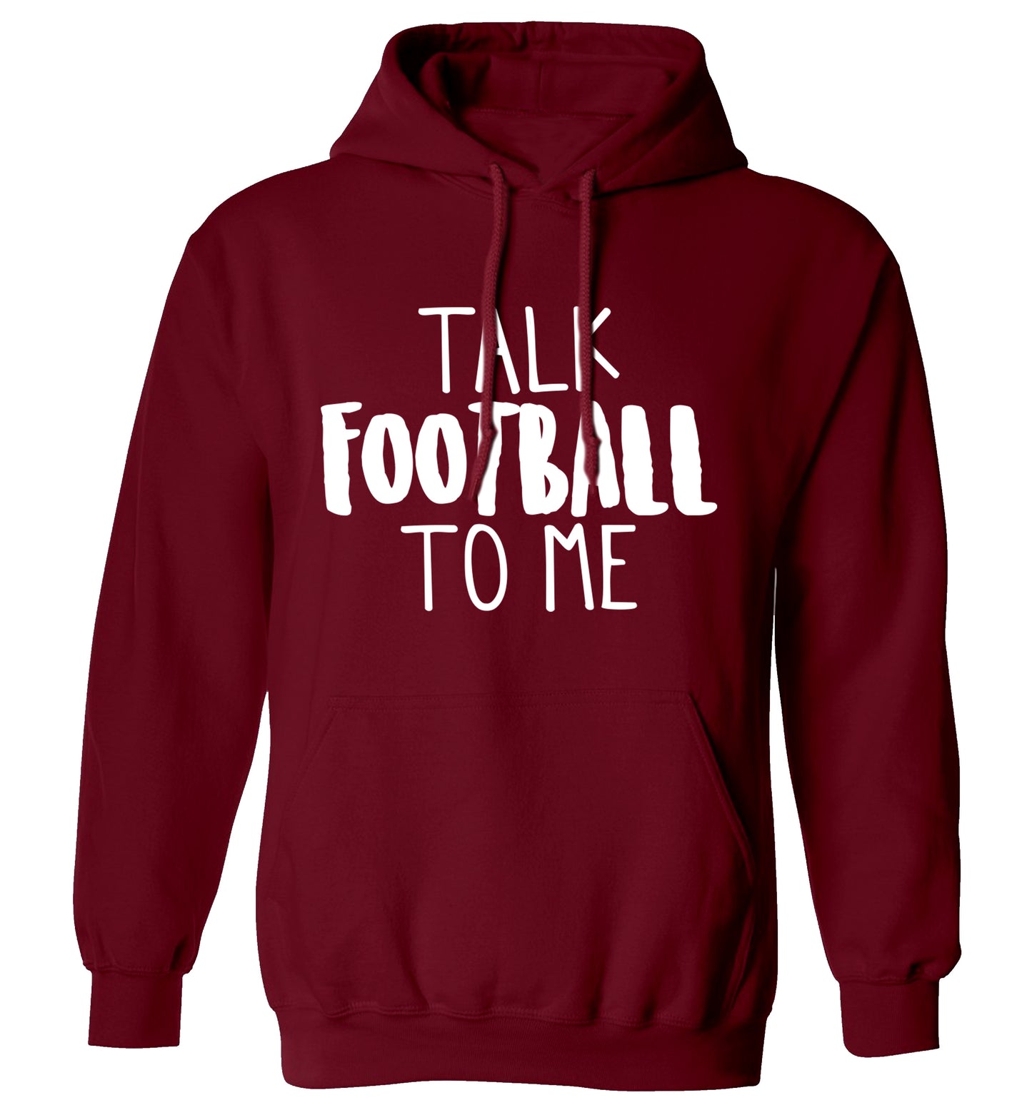 Talk football to me adults unisexmaroon hoodie 2XL