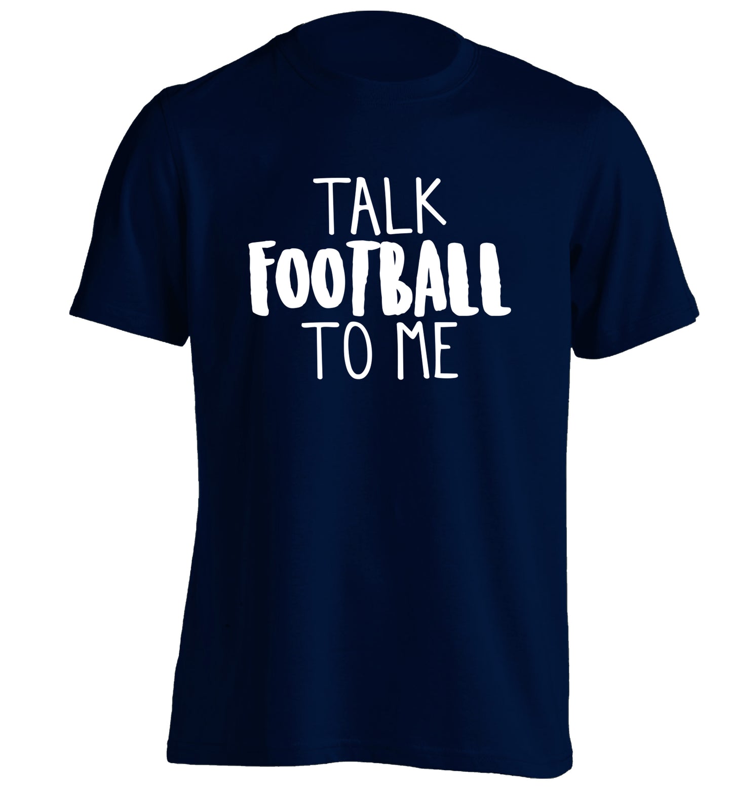 Talk football to me adults unisexnavy Tshirt 2XL