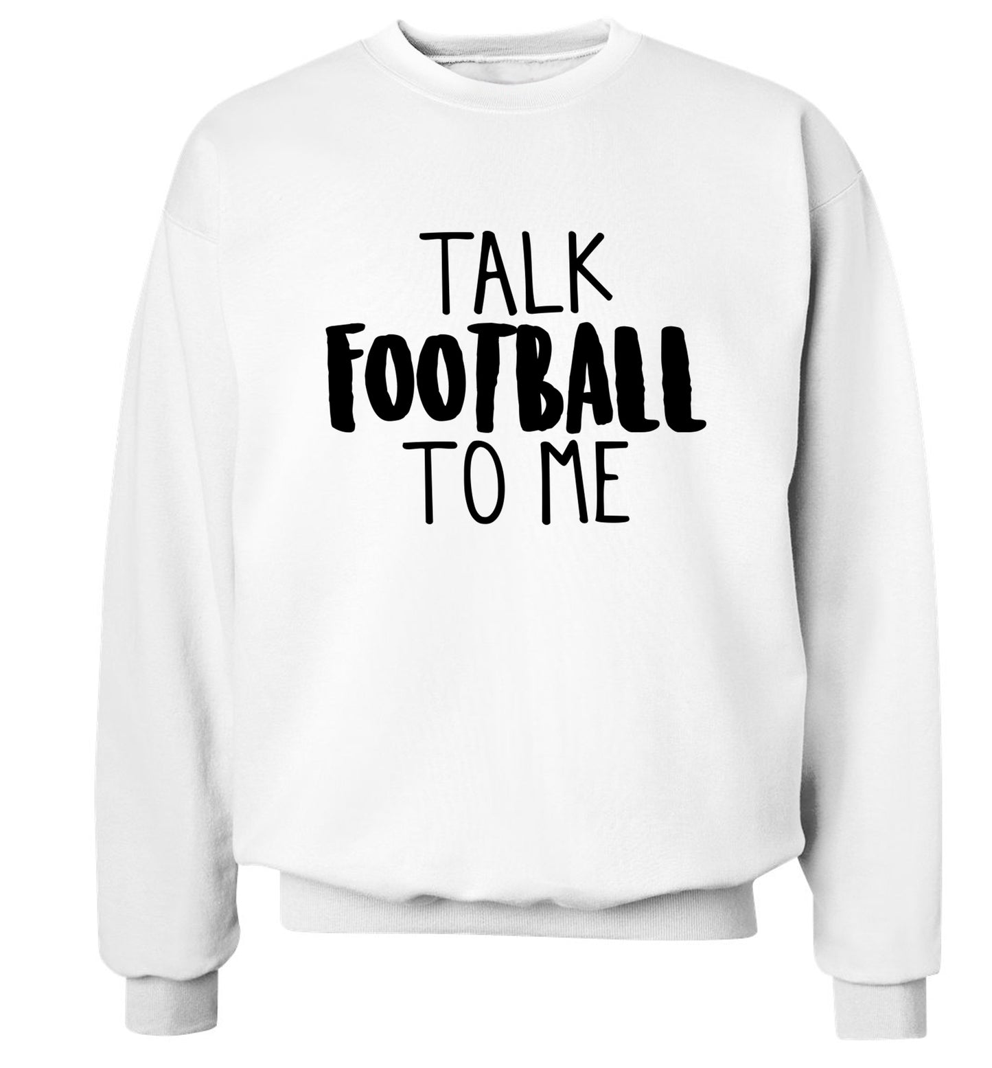 Talk football to me Adult's unisexwhite Sweater 2XL