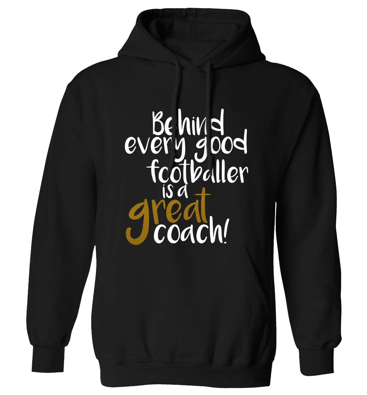 Behind every good footballer is a great coach! adults unisexblack hoodie 2XL