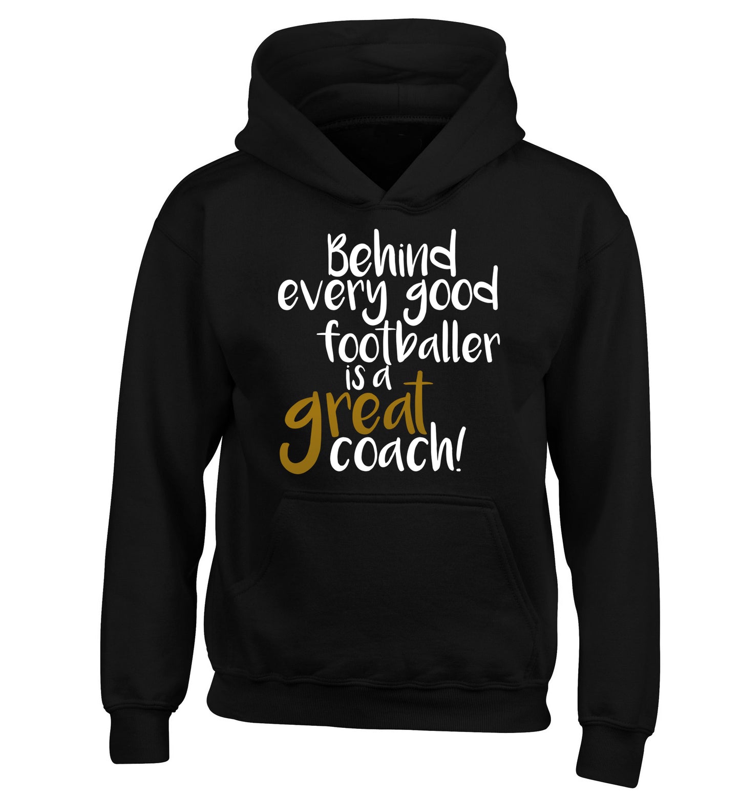 Behind every good footballer is a great coach! children's black hoodie 12-14 Years