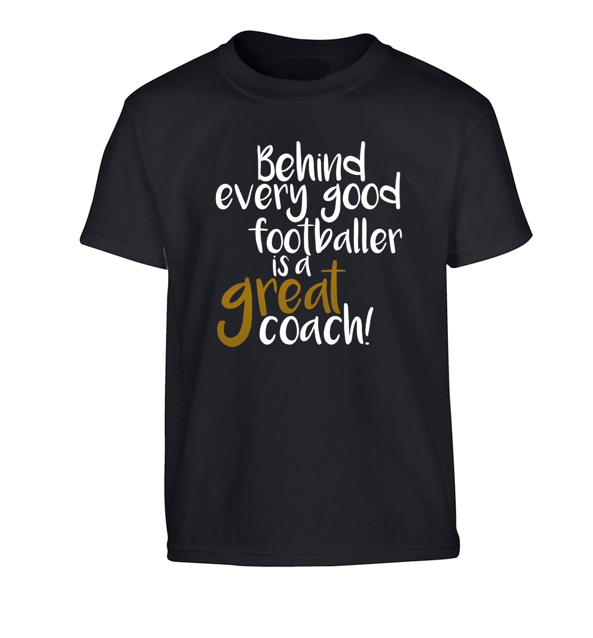 Behind every good footballer is a great coach! Children's black Tshirt 12-14 Years