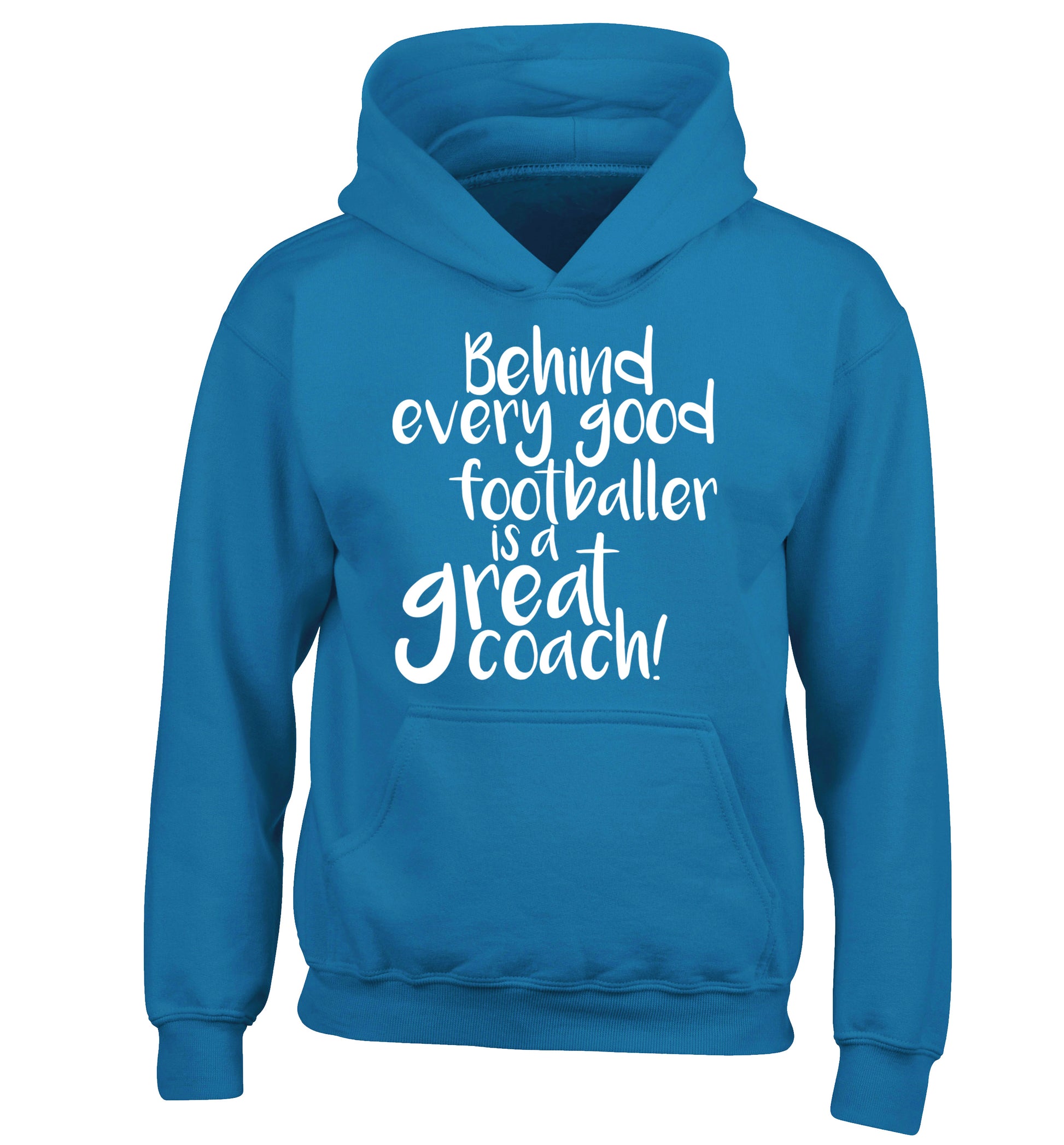 Behind every good footballer is a great coach! children's blue hoodie 12-14 Years