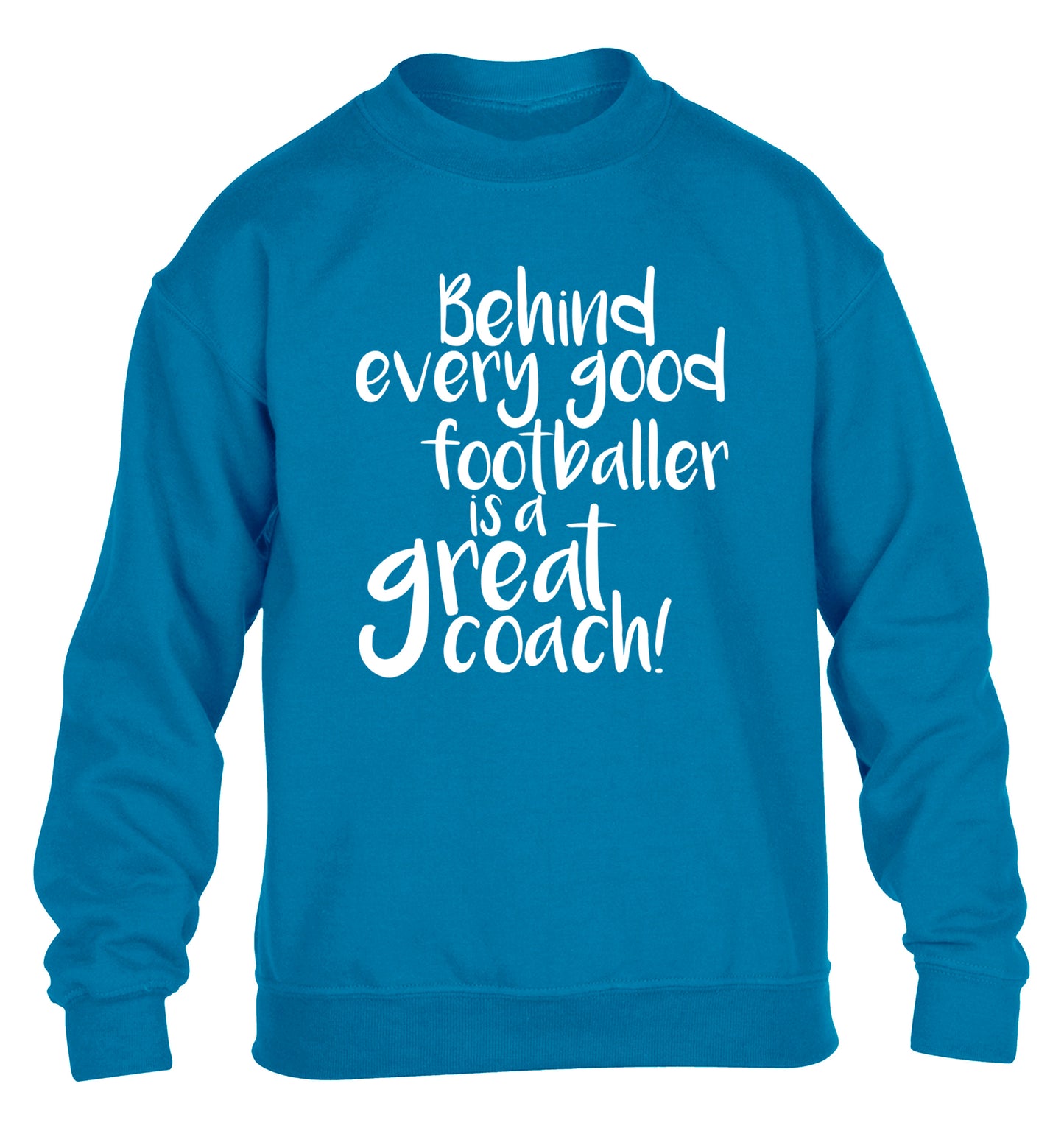 Behind every good footballer is a great coach! children's blue sweater 12-14 Years