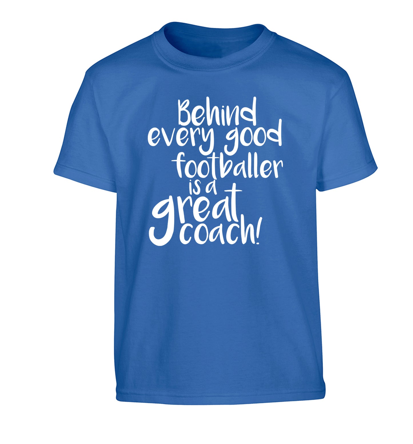 Behind every good footballer is a great coach! Children's blue Tshirt 12-14 Years