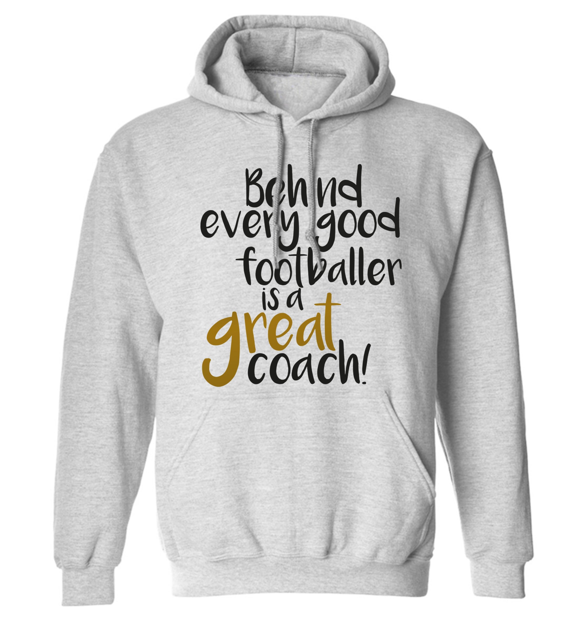Behind every good footballer is a great coach! adults unisexgrey hoodie 2XL