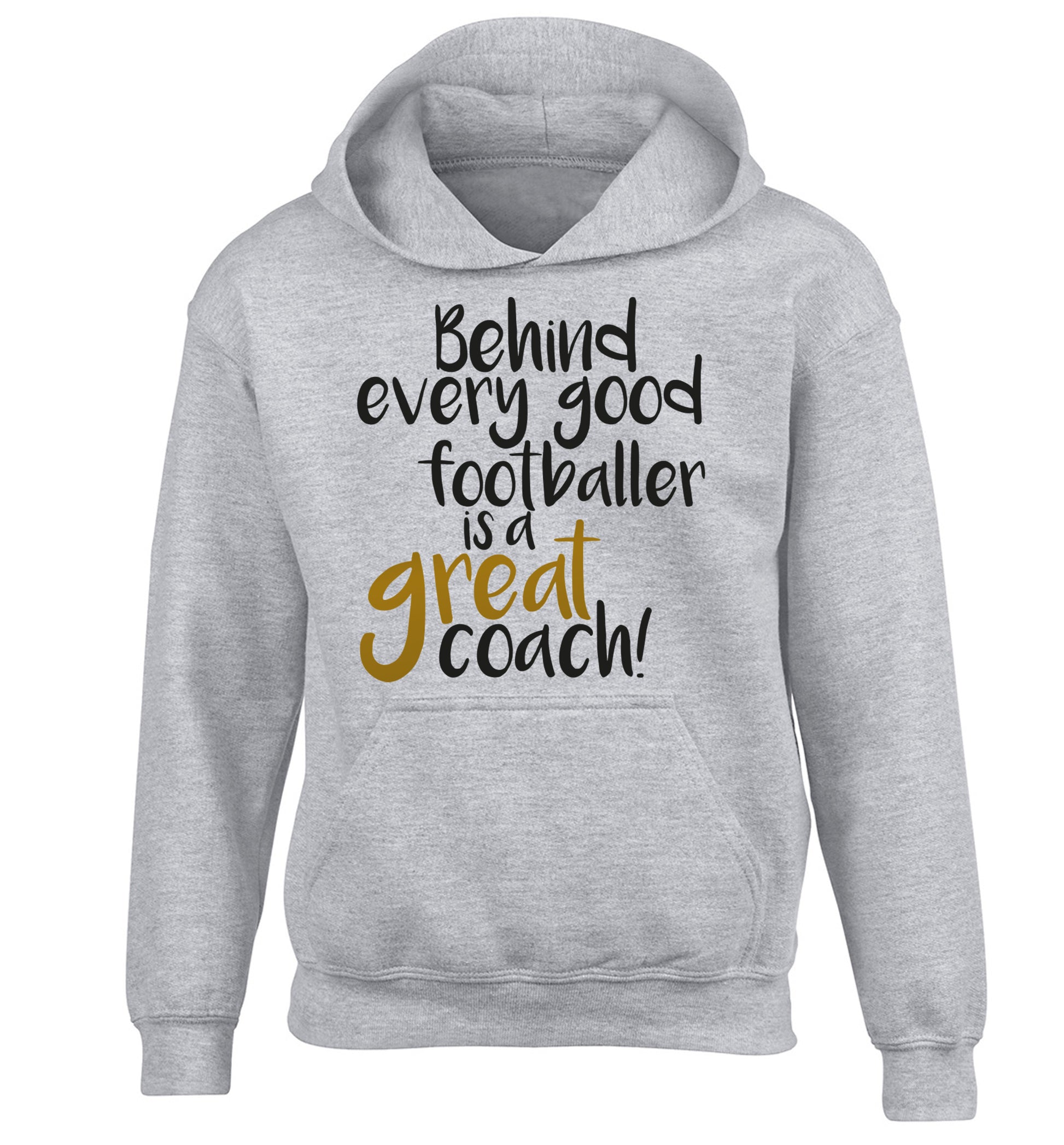 Behind every good footballer is a great coach! children's grey hoodie 12-14 Years