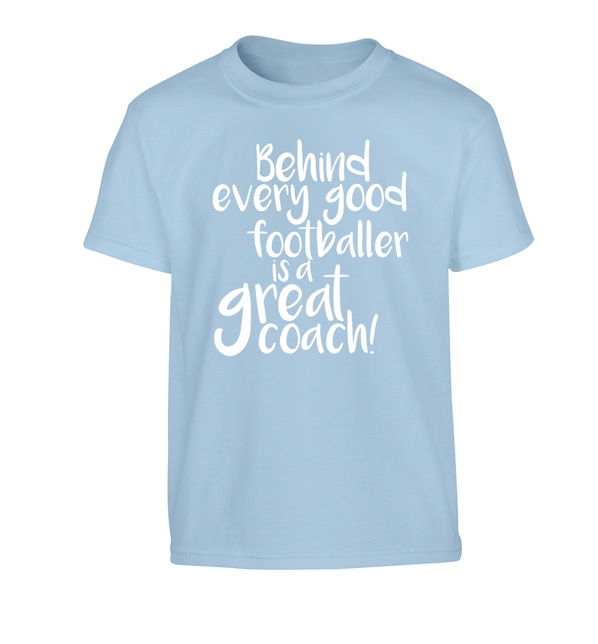 Behind every good footballer is a great coach! Children's light blue Tshirt 12-14 Years