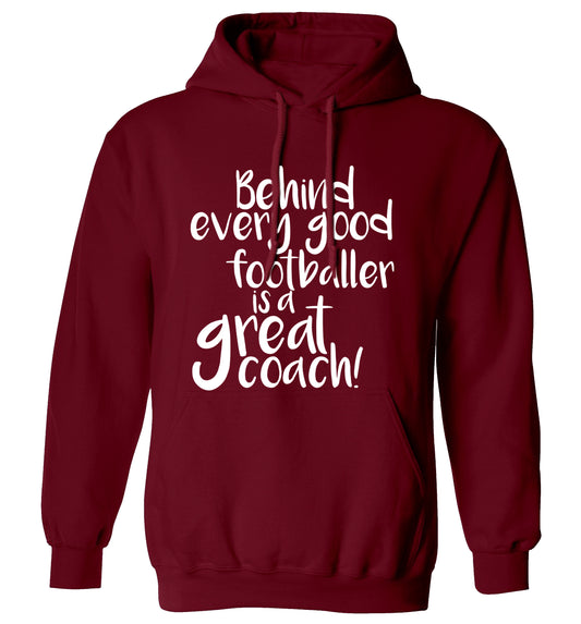 Behind every good footballer is a great coach! adults unisexmaroon hoodie 2XL