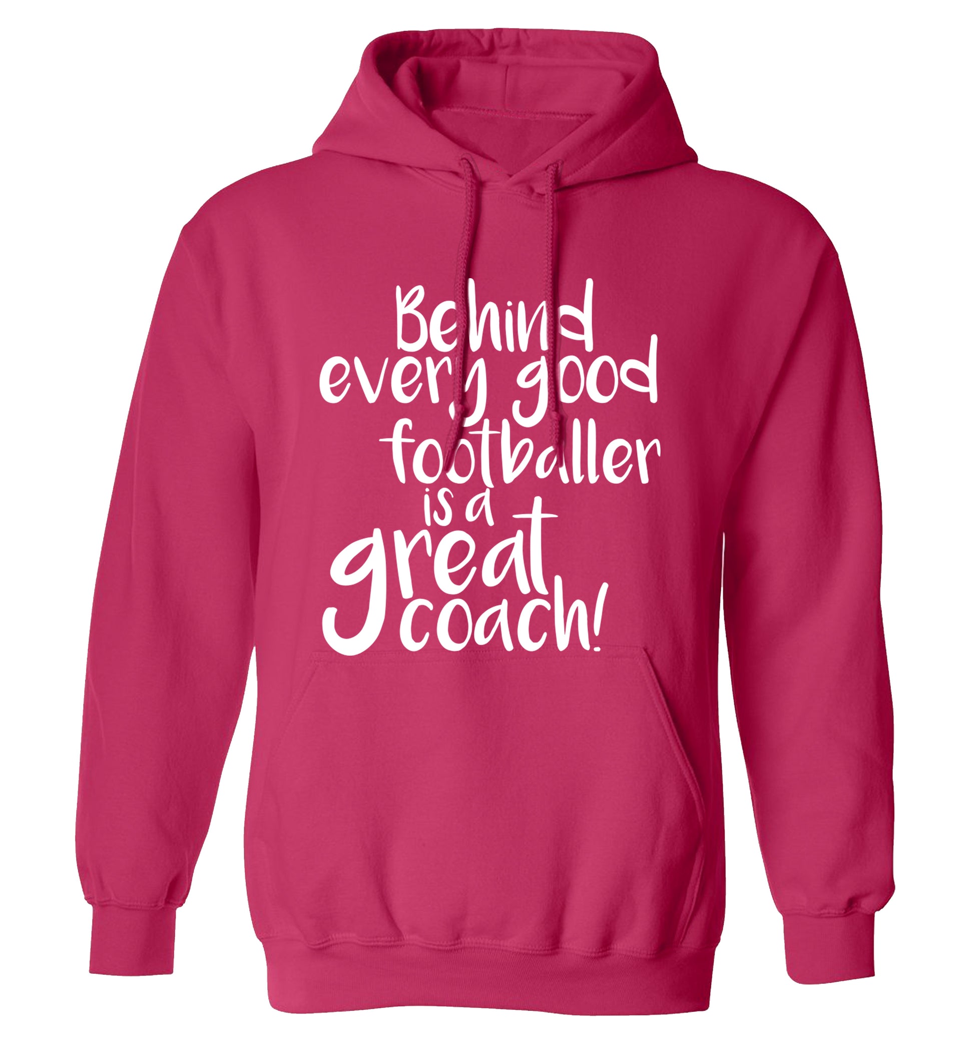 Behind every good footballer is a great coach! adults unisexpink hoodie 2XL