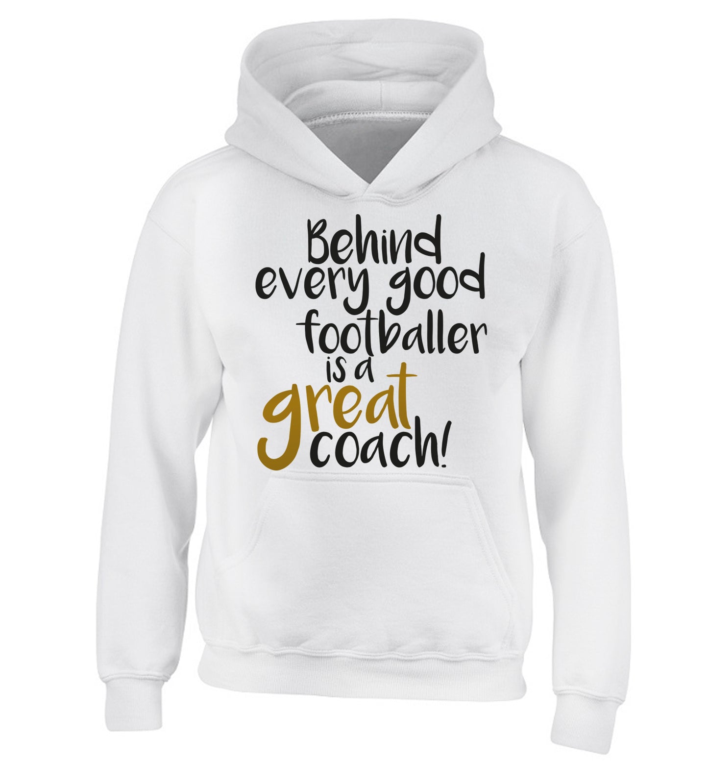 Behind every good footballer is a great coach! children's white hoodie 12-14 Years