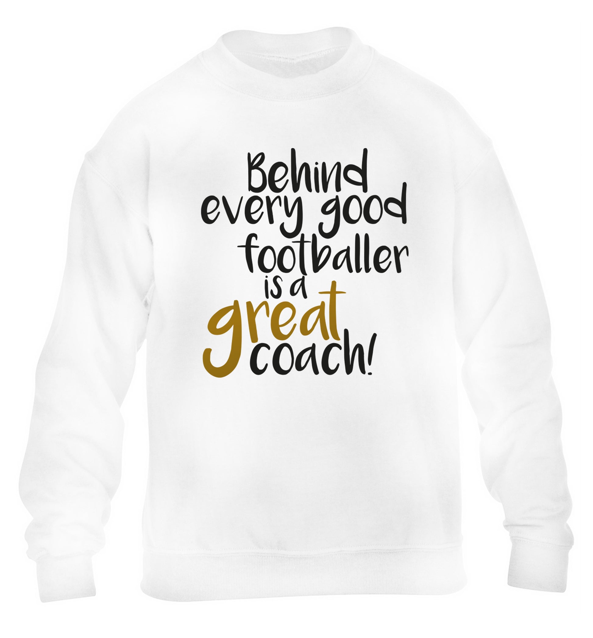 Behind every good footballer is a great coach! children's white sweater 12-14 Years