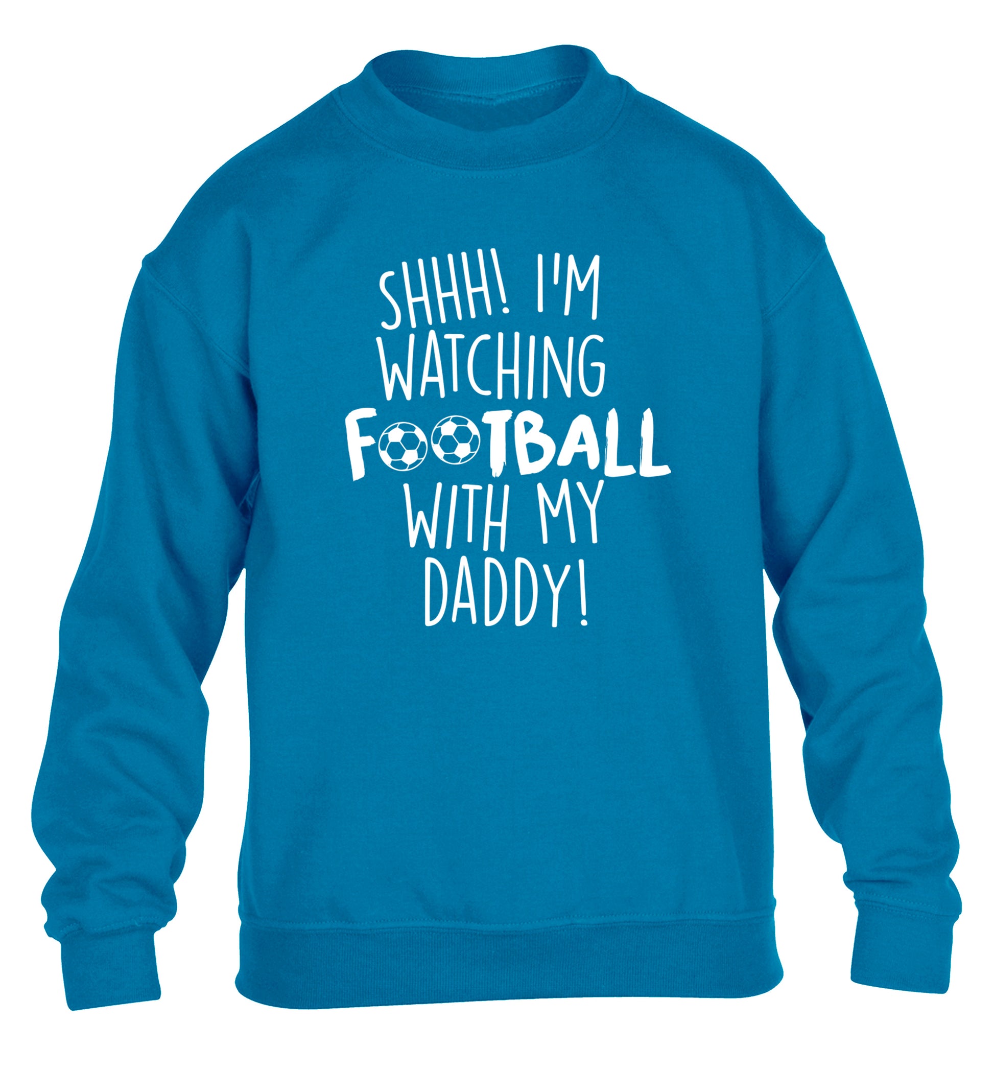 Shhh I'm watching football with my daddy children's blue sweater 12-14 Years