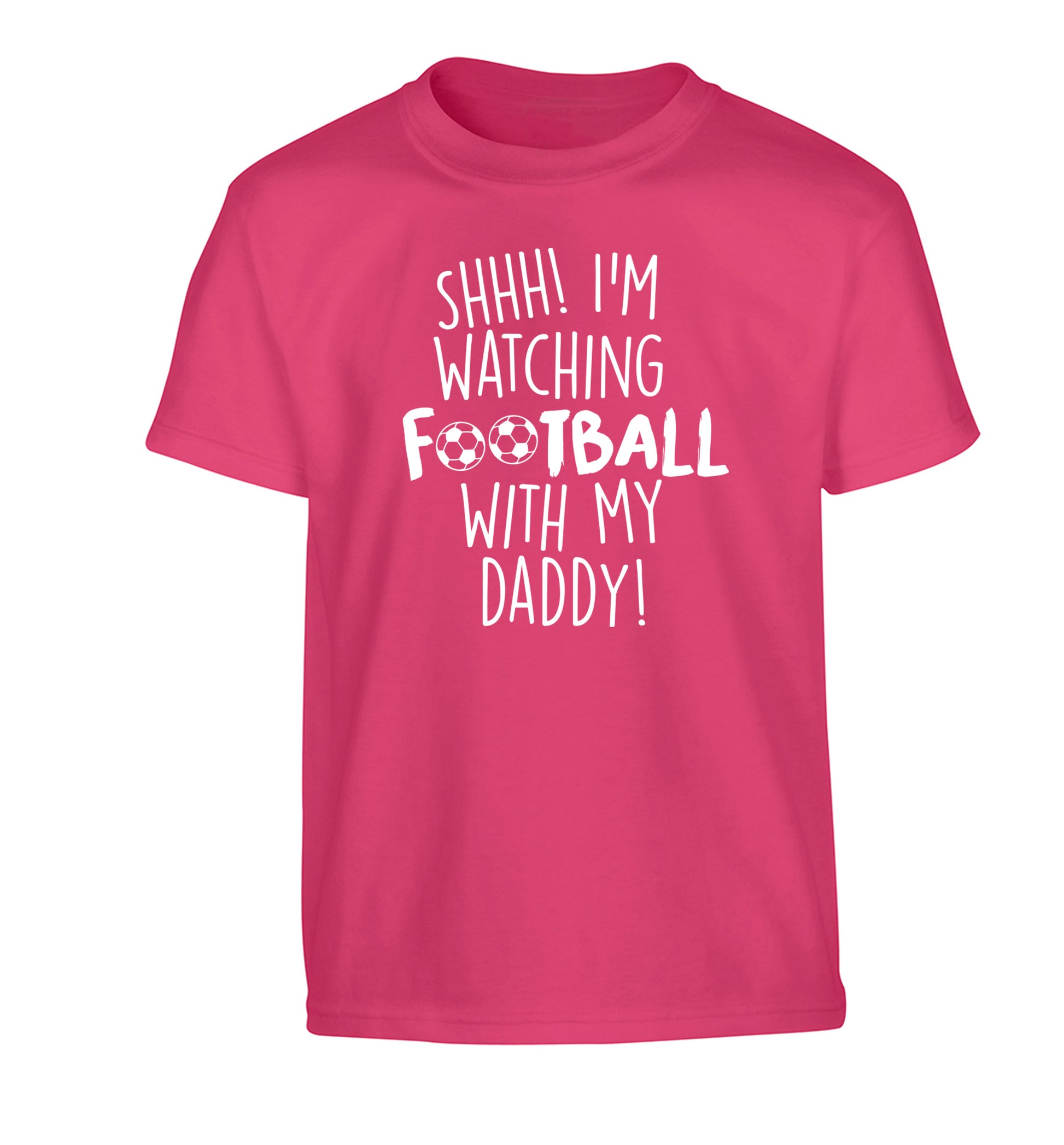 Shhh I'm watching football with my daddy Children's pink Tshirt 12-14 Years