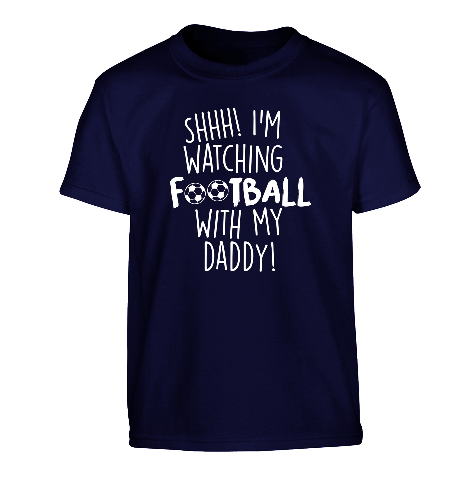 Shhh I'm watching football with my daddy Children's navy Tshirt 12-14 Years