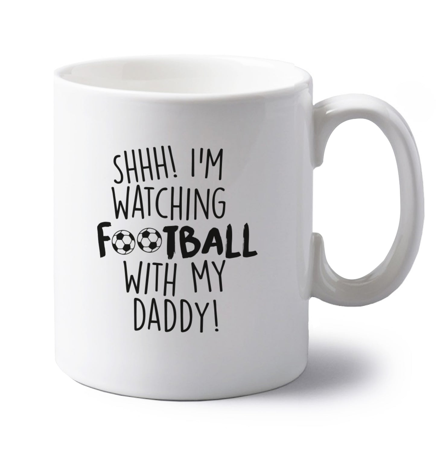 Shhh I'm watching football with my daddy left handed white ceramic mug 