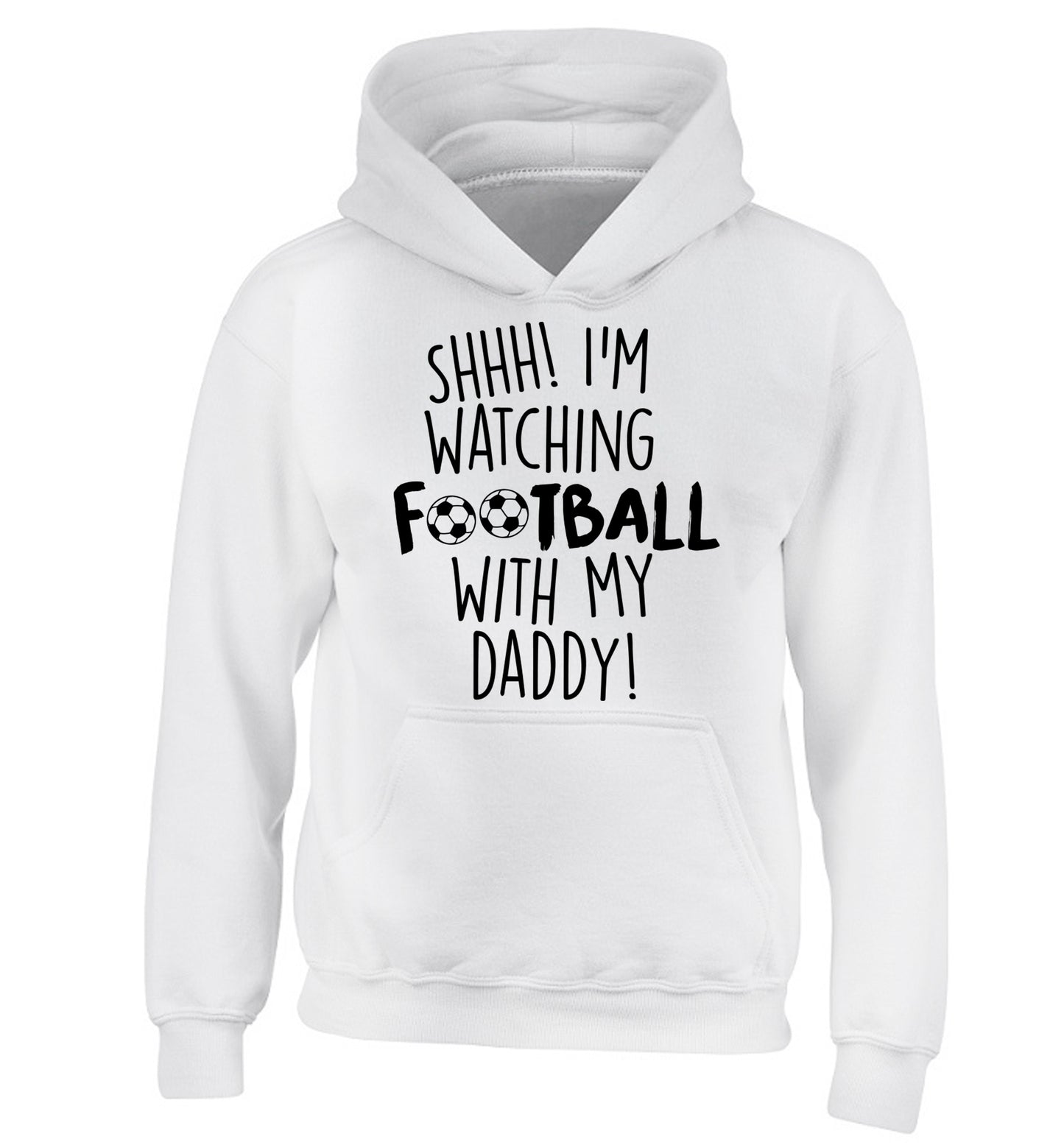 Shhh I'm watching football with my daddy children's white hoodie 12-14 Years