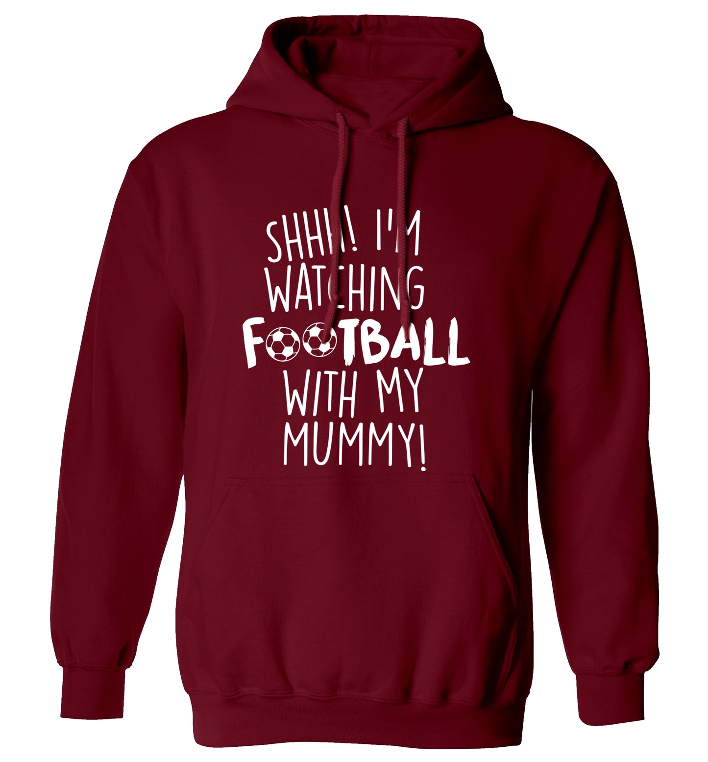 Shhh I'm watching football with my mummy adults unisexmaroon hoodie 2XL