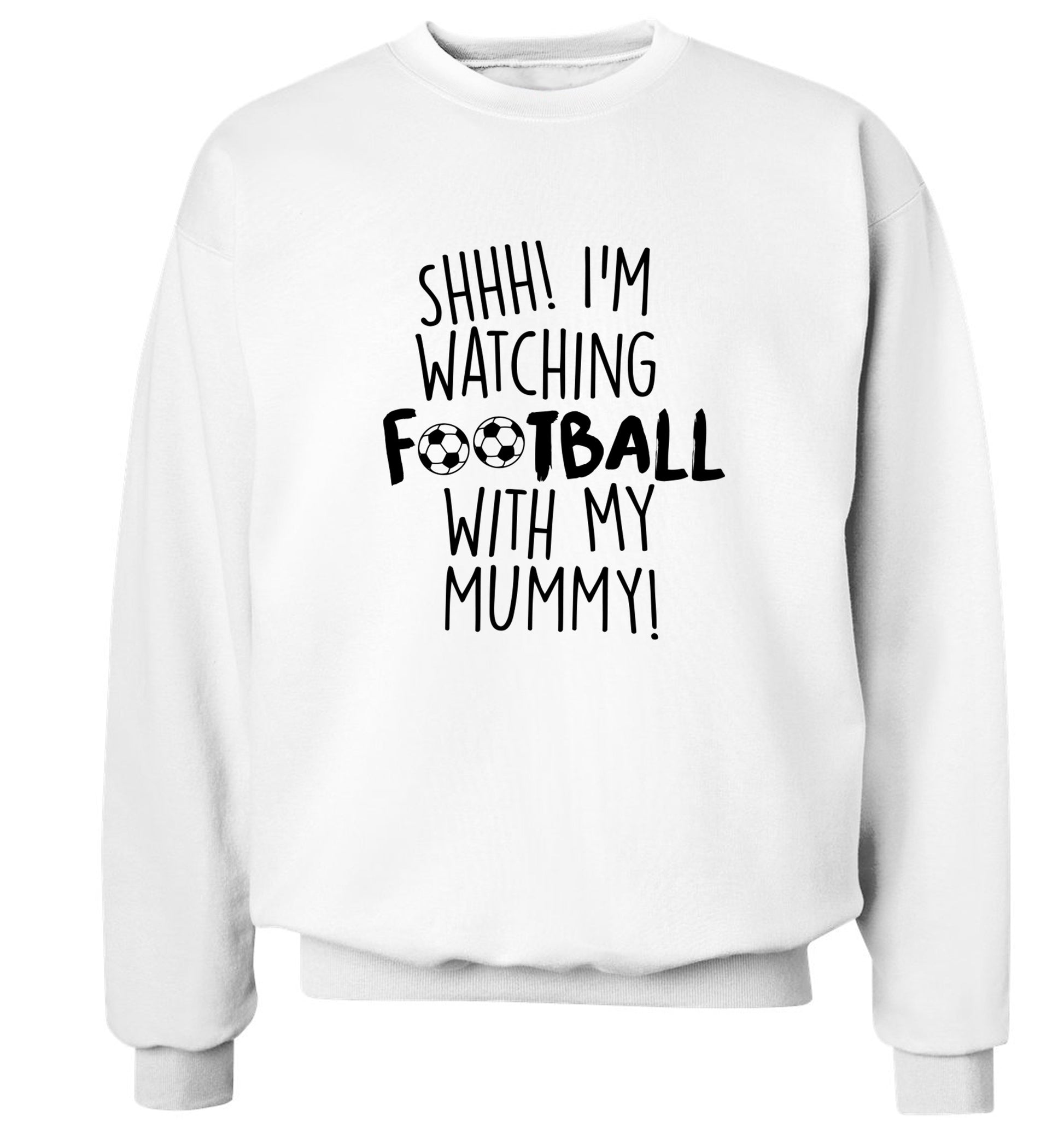 Shhh I'm watching football with my mummy Adult's unisexwhite Sweater 2XL