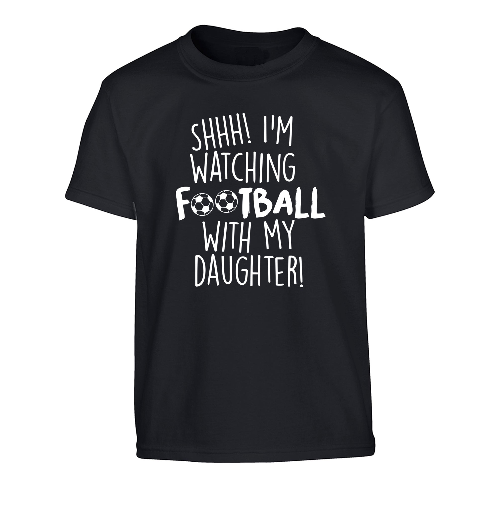 Shhh I'm watching football with my daughter Children's black Tshirt 12-14 Years