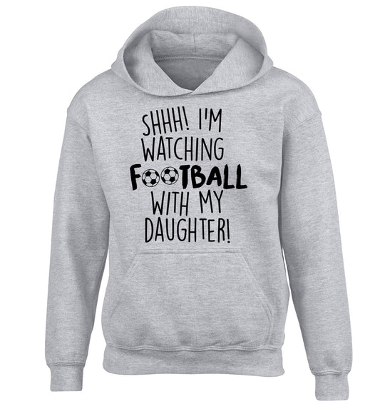 Shhh I'm watching football with my daughter children's grey hoodie 12-14 Years