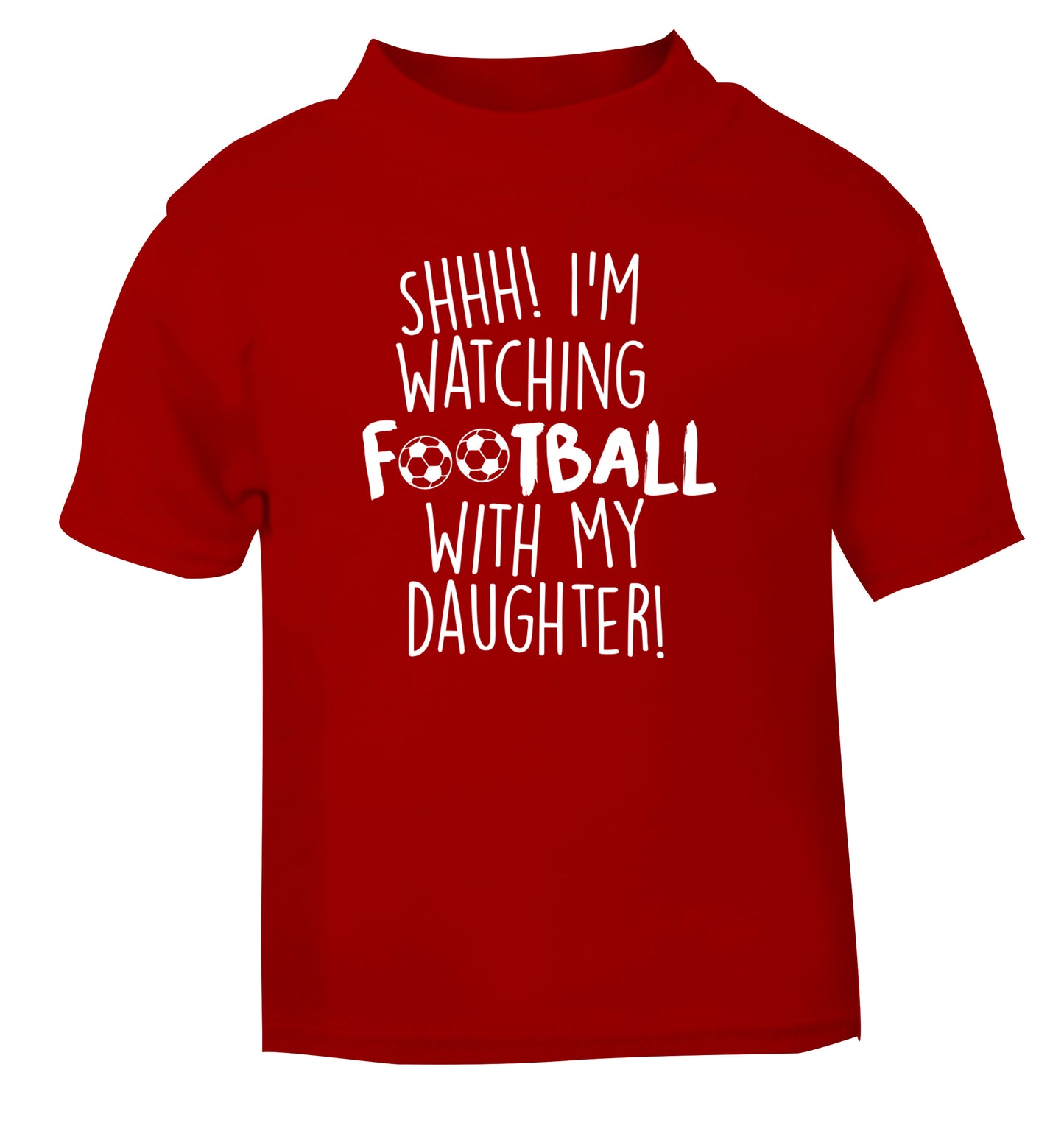Shhh I'm watching football with my daughter red Baby Toddler Tshirt 2 Years