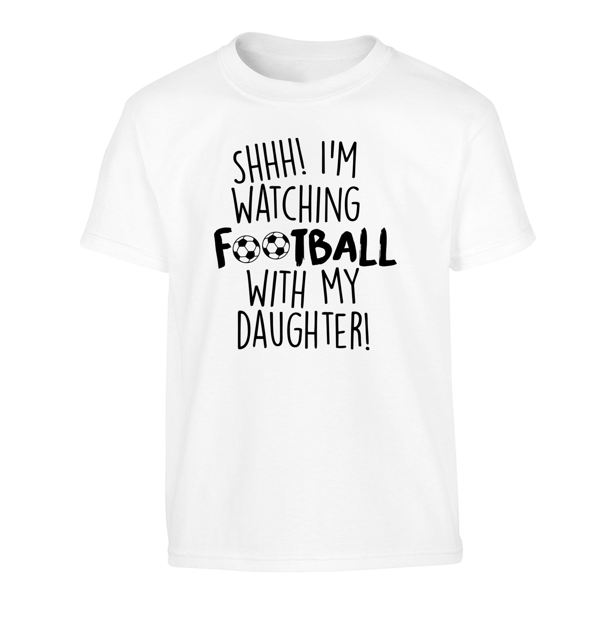 Shhh I'm watching football with my daughter Children's white Tshirt 12-14 Years