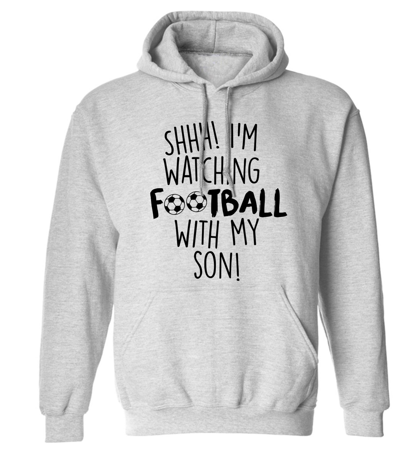 Shhh I'm watching football with my son adults unisexgrey hoodie 2XL