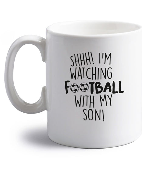 Shhh I'm watching football with my son right handed white ceramic mug 