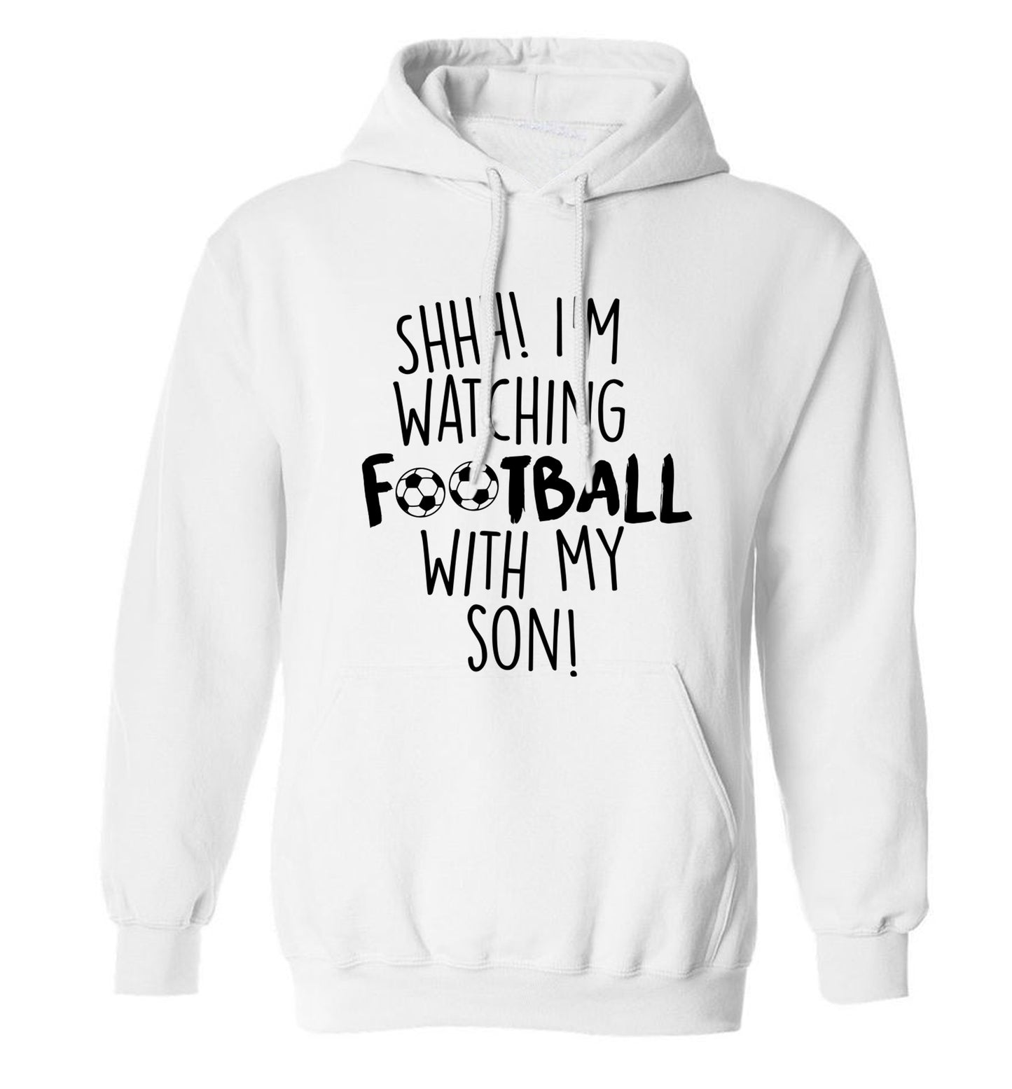 Shhh I'm watching football with my son adults unisexwhite hoodie 2XL