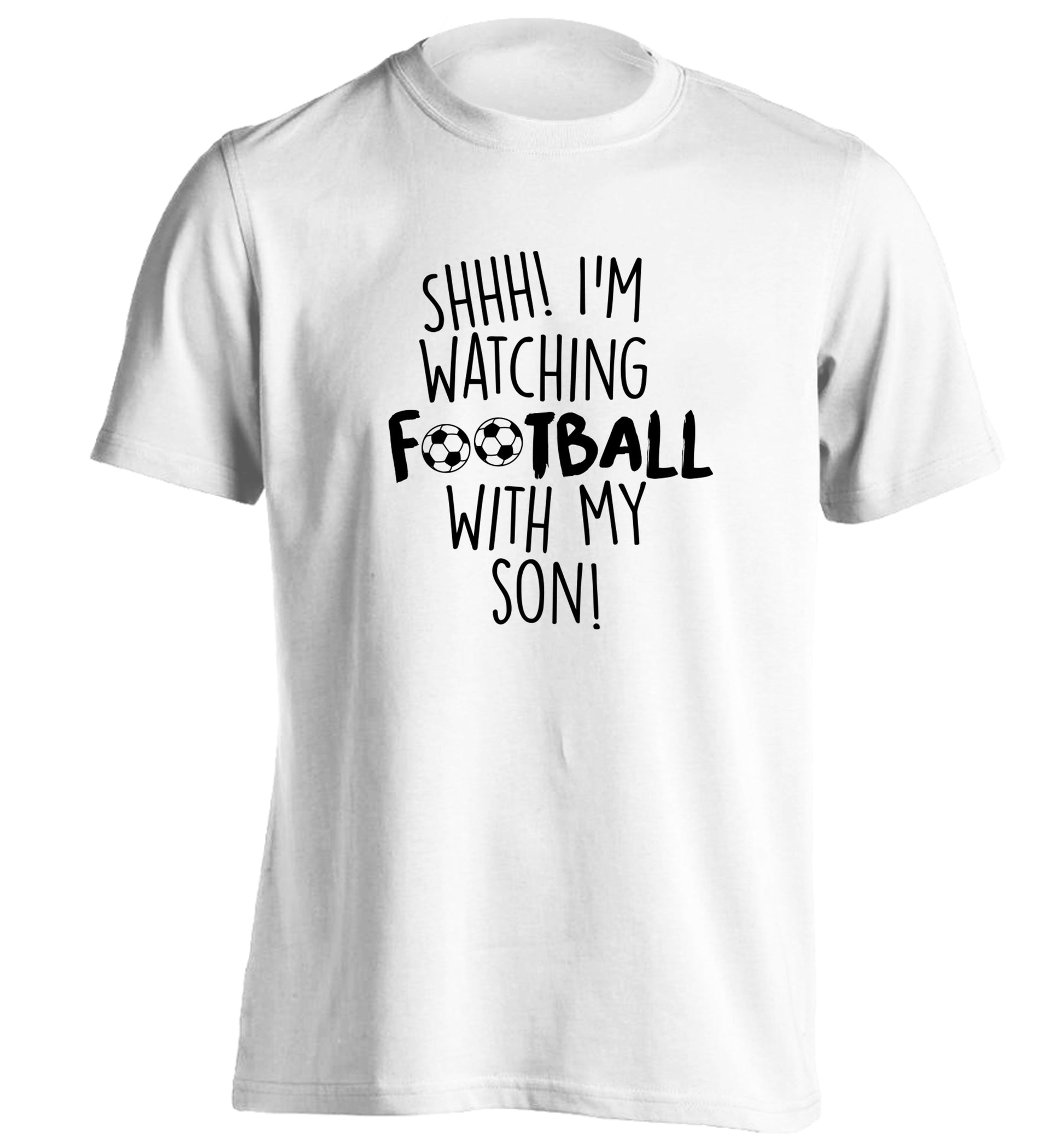 Shhh I'm watching football with my son adults unisexwhite Tshirt 2XL