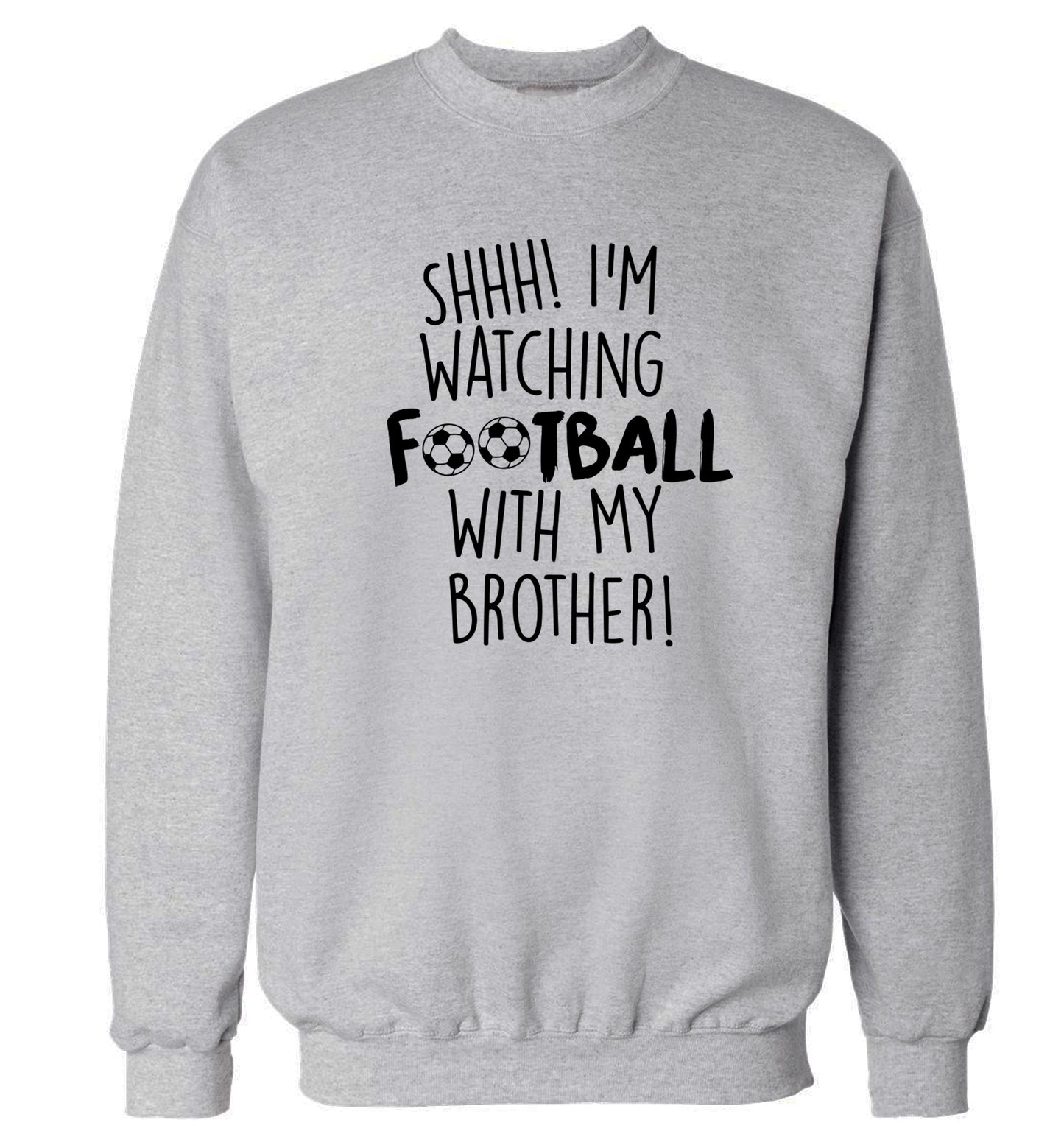 Shhh I'm watching football with my brother Adult's unisexgrey Sweater 2XL