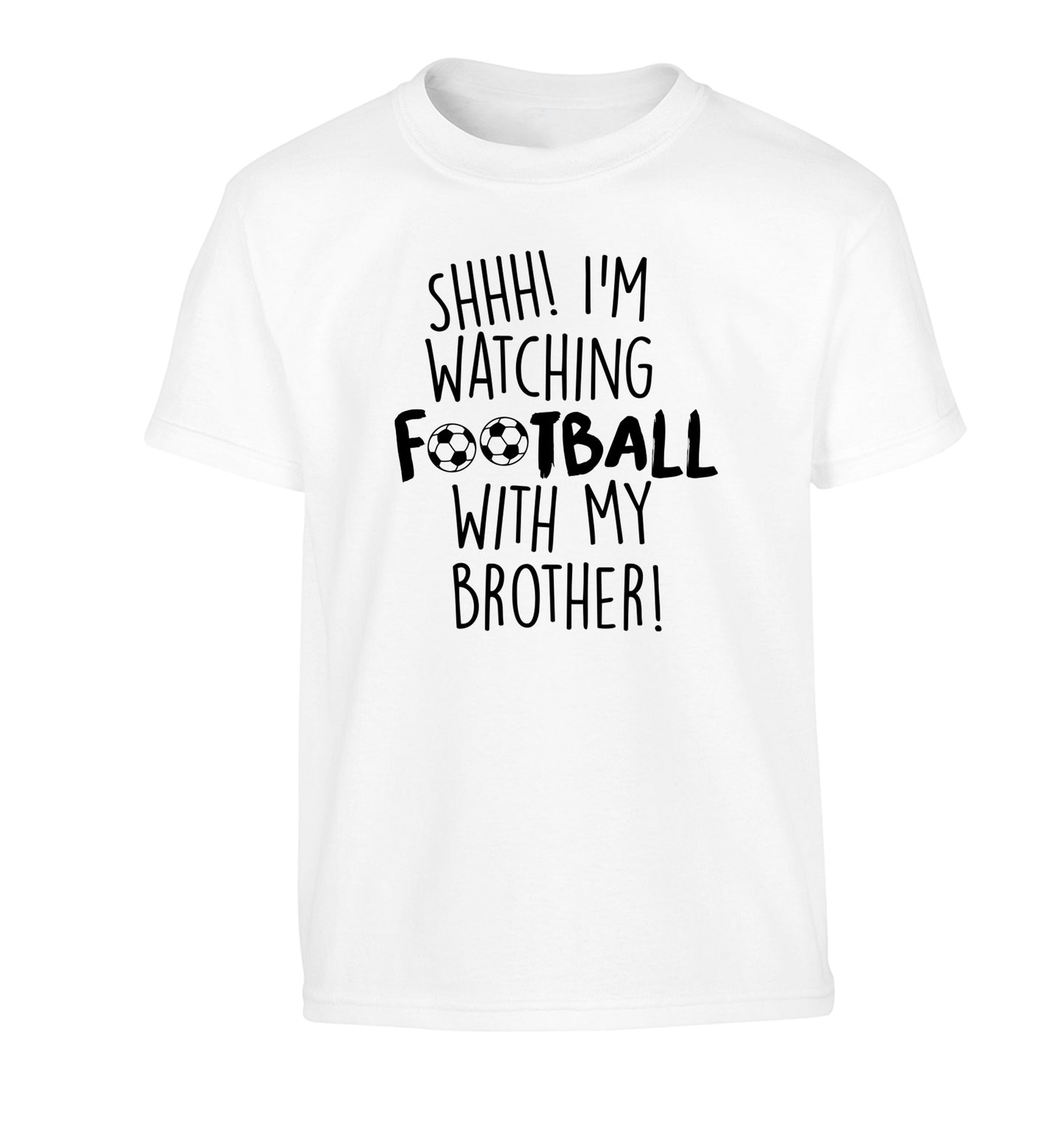 Shhh I'm watching football with my brother Children's white Tshirt 12-14 Years