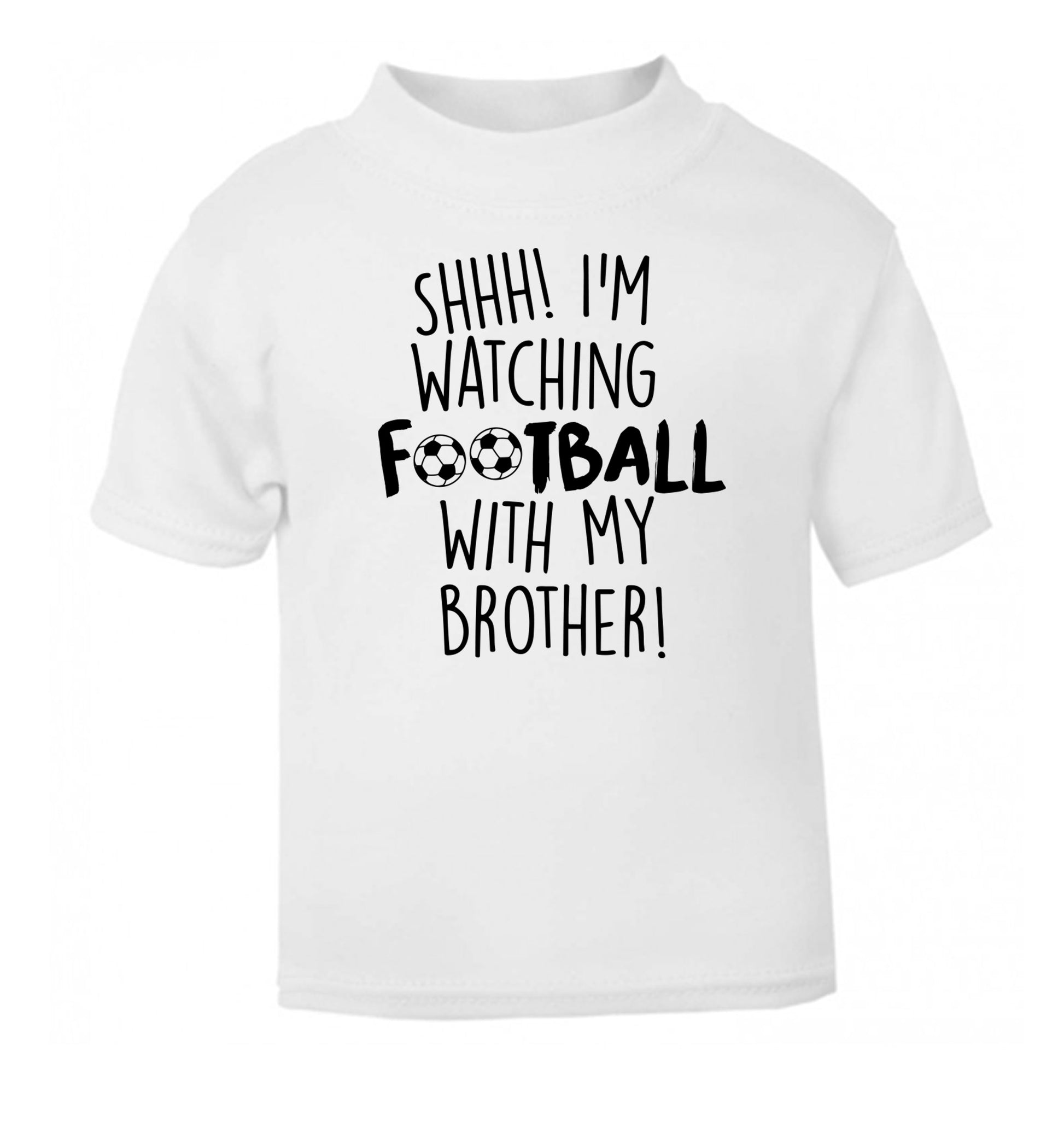 Shhh I'm watching football with my brother white Baby Toddler Tshirt 2 Years