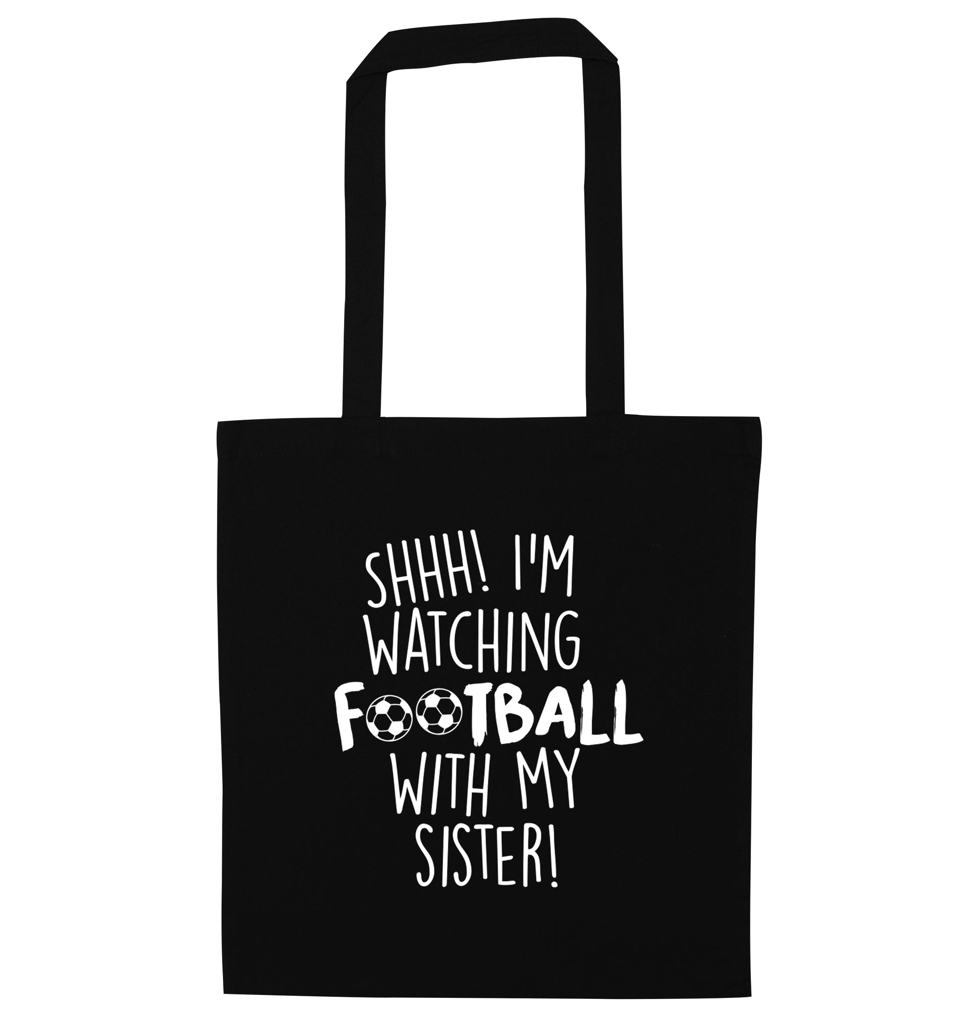 Shhh I'm watching football with my sister black tote bag