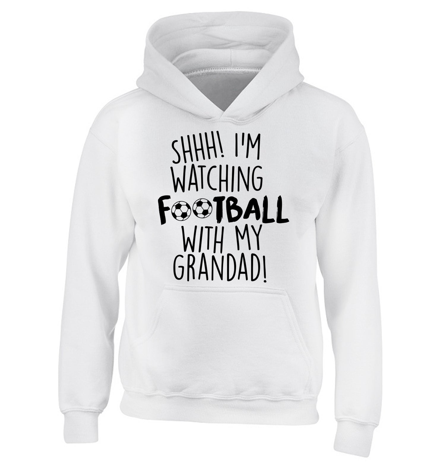 Shhh I'm watching football with my grandad children's white hoodie 12-14 Years