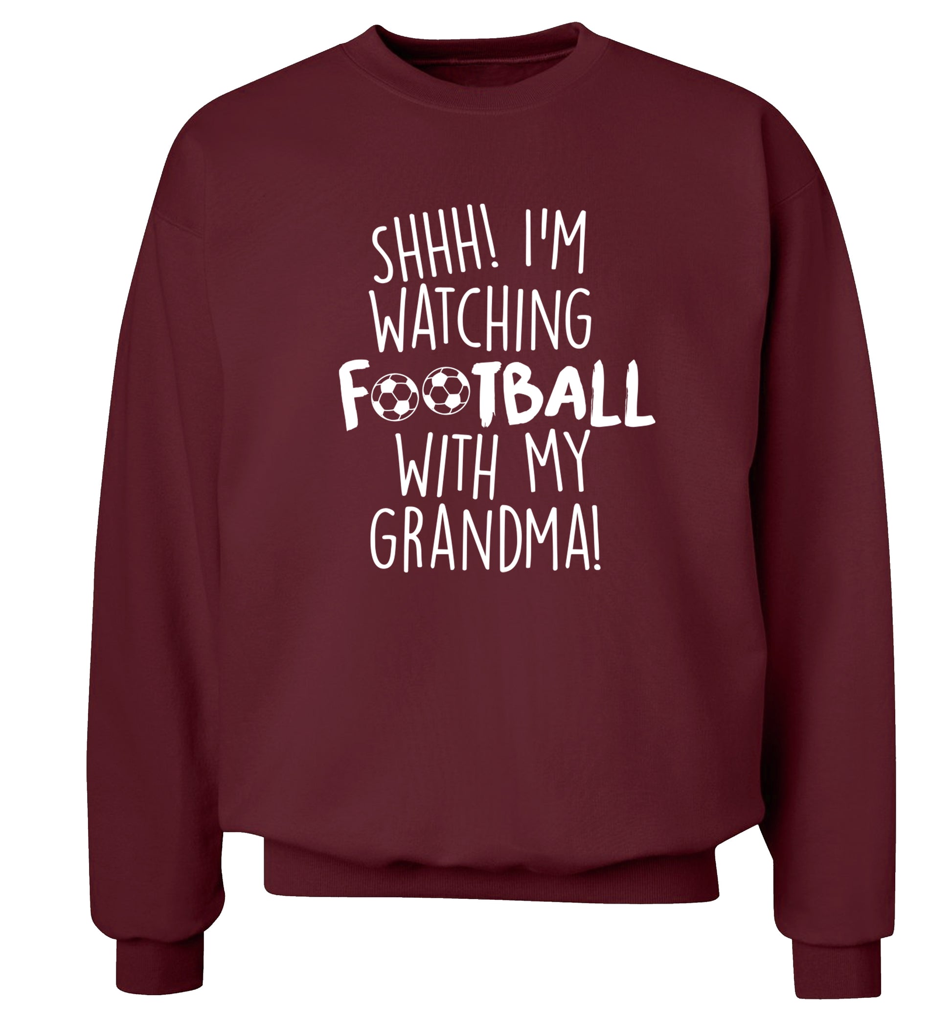 Shhh I'm watching football with my grandma Adult's unisexmaroon Sweater 2XL