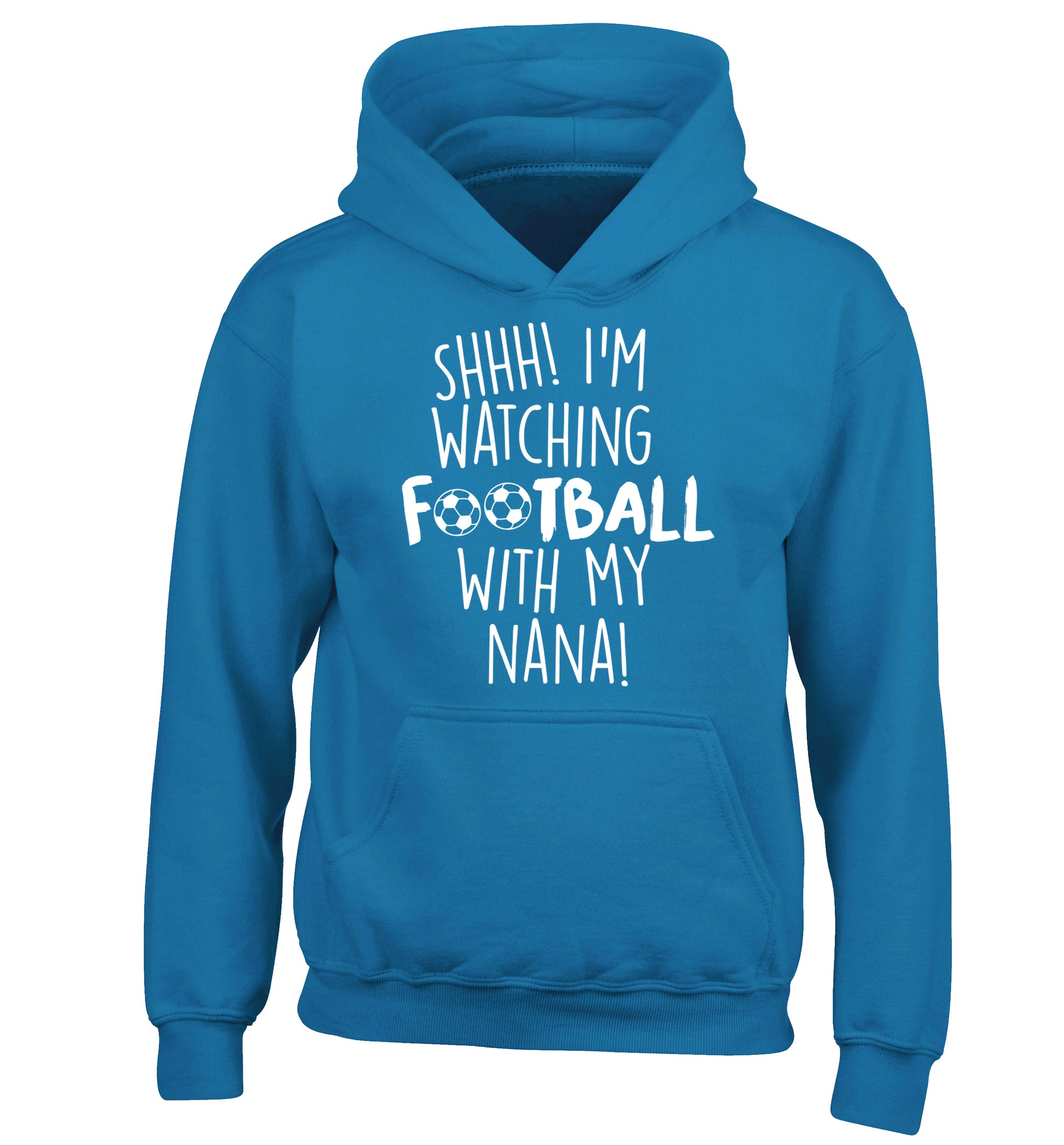 Shhh I'm watching football with my nana children's blue hoodie 12-14 Years