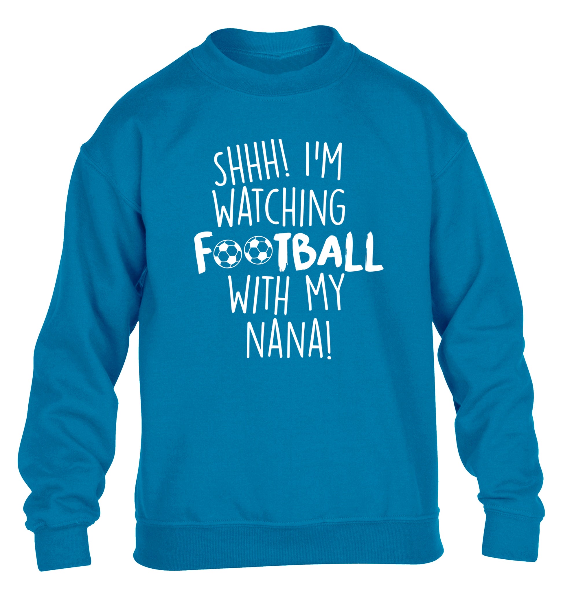 Shhh I'm watching football with my nana children's blue sweater 12-14 Years