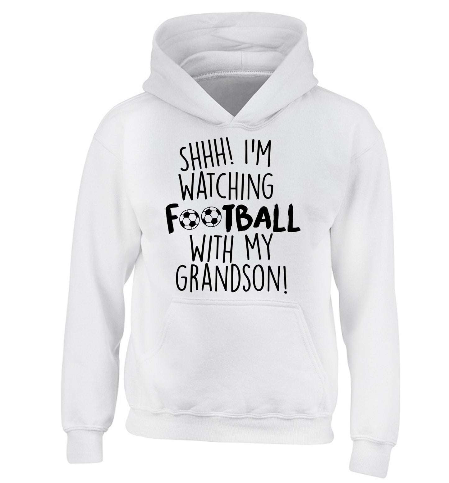 Shhh I'm watching football with my grandson children's white hoodie 12-14 Years