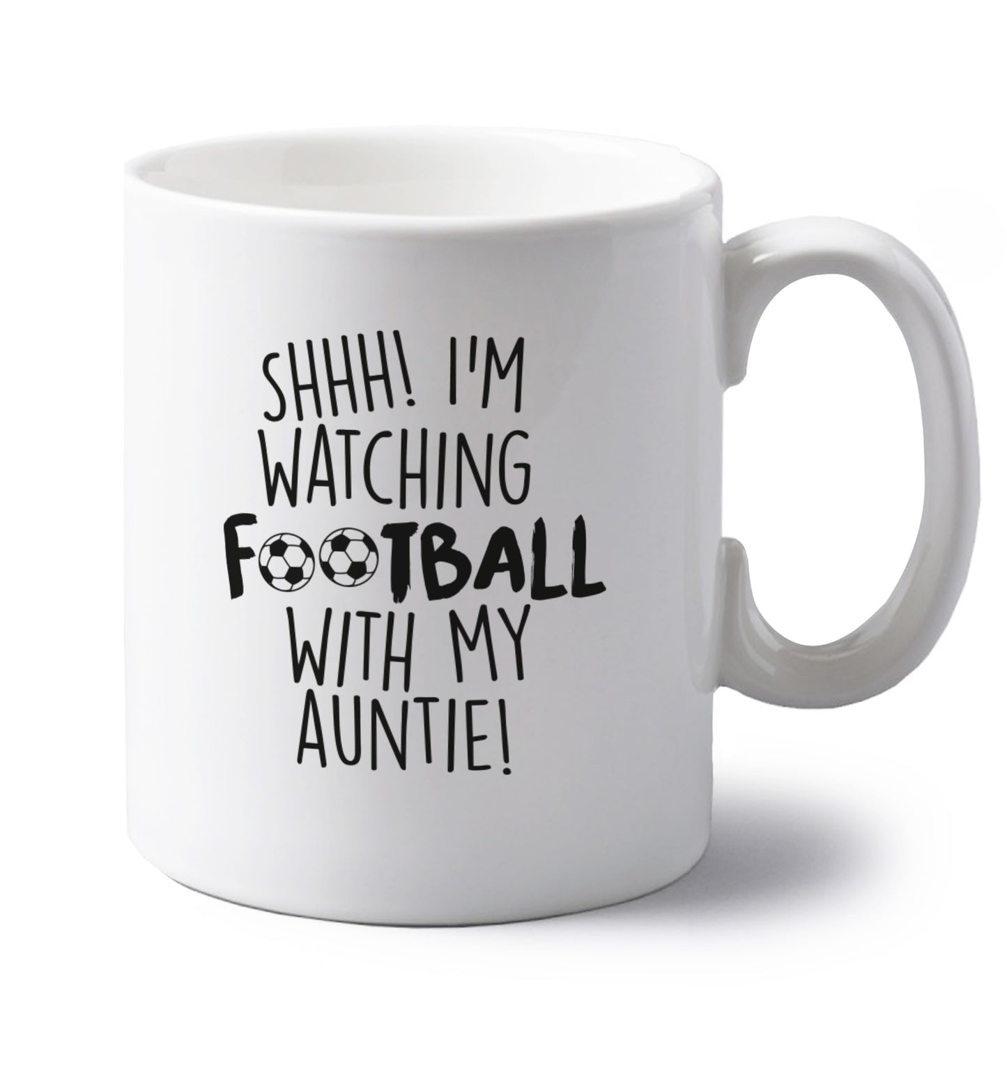 Shhh I'm watching football with my auntie left handed white ceramic mug 